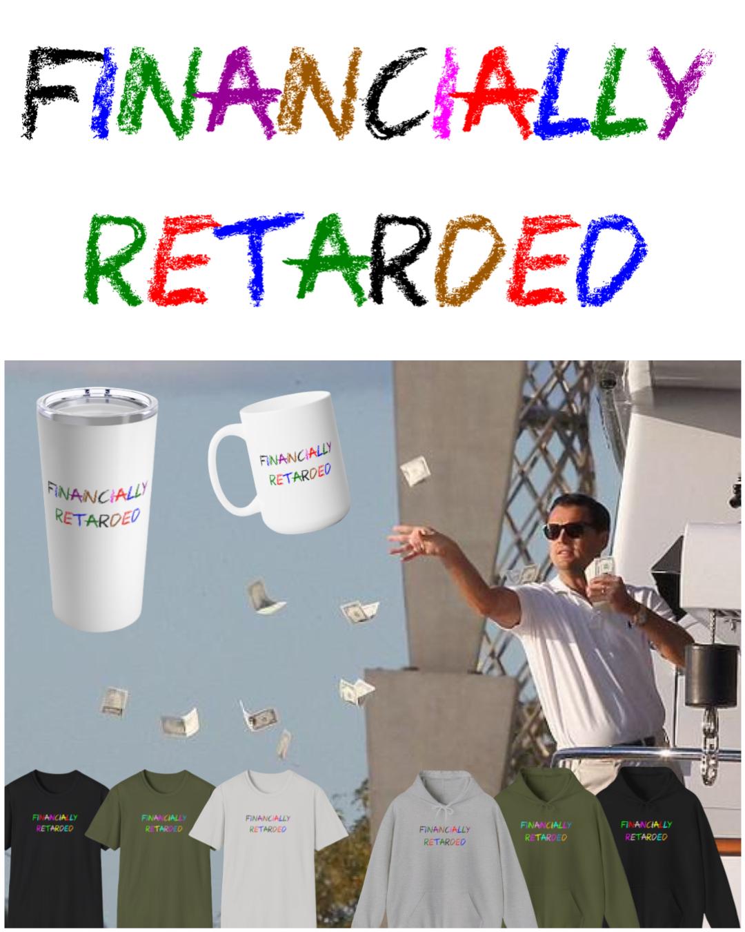 Financially Retarded