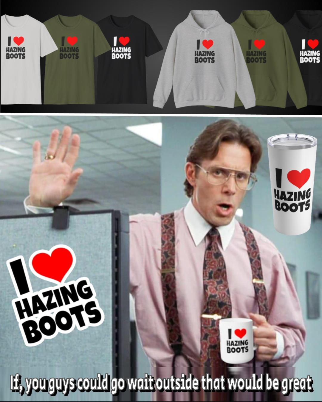 I Love Hazing Boots