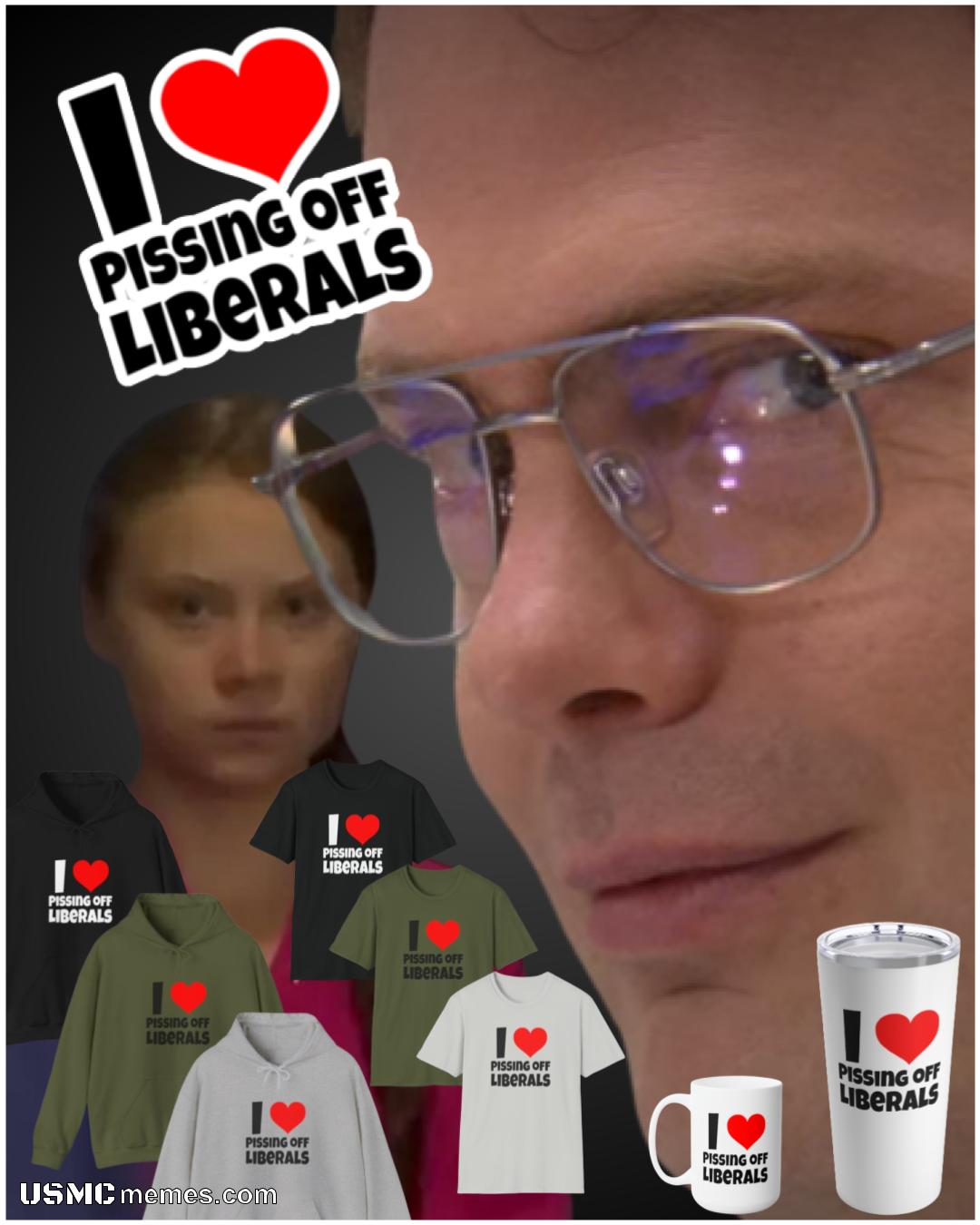 I Love Pissing Off Liberals