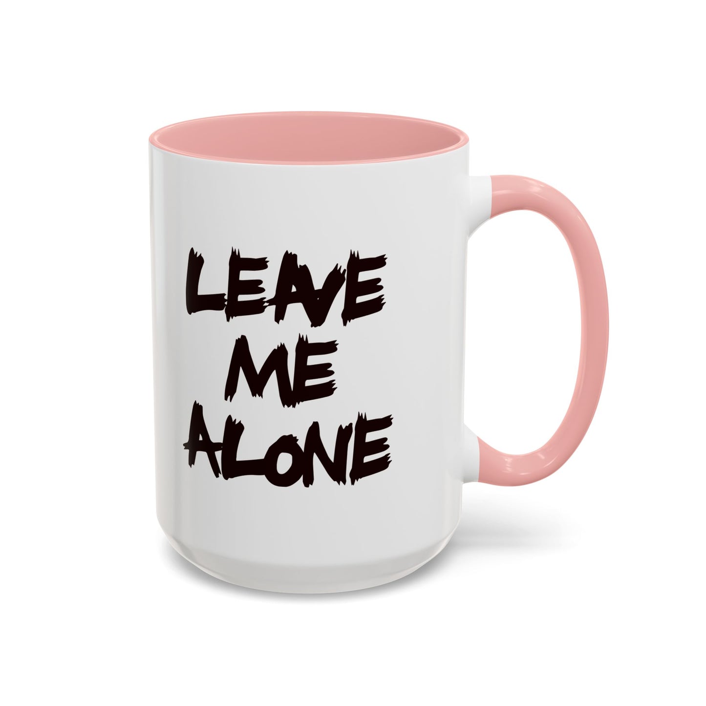 Funny Coffee Mug - Leave Me Alone