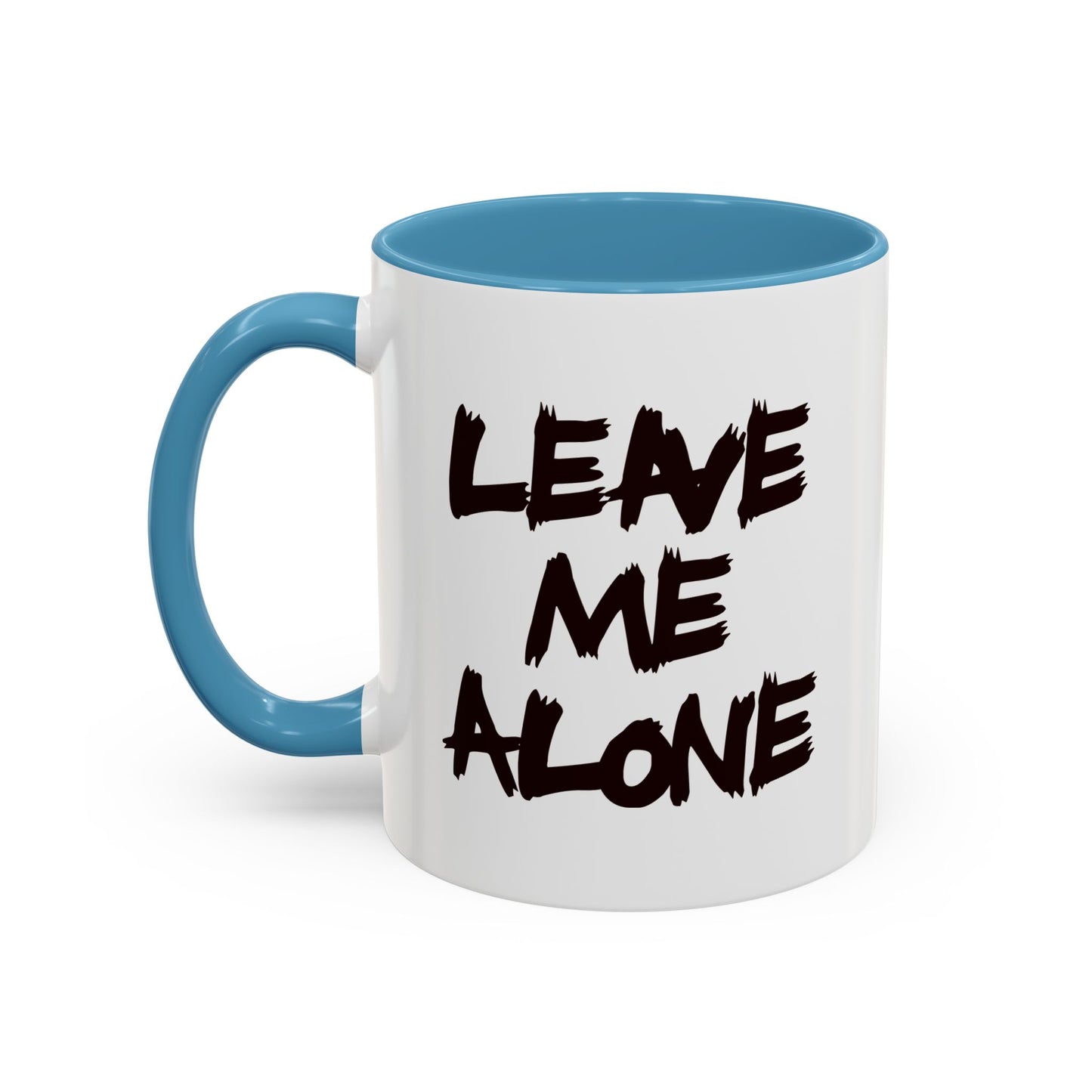 Funny Coffee Mug - Leave Me Alone