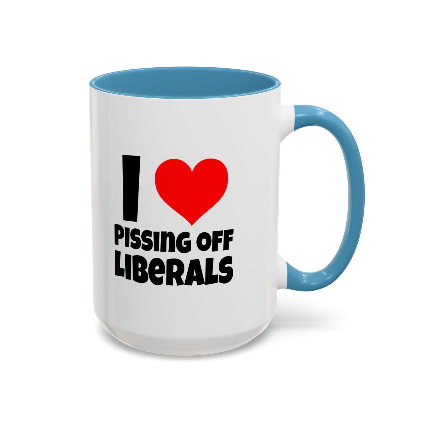 Funny Coffee Mug - I Love Pissing of Liberals