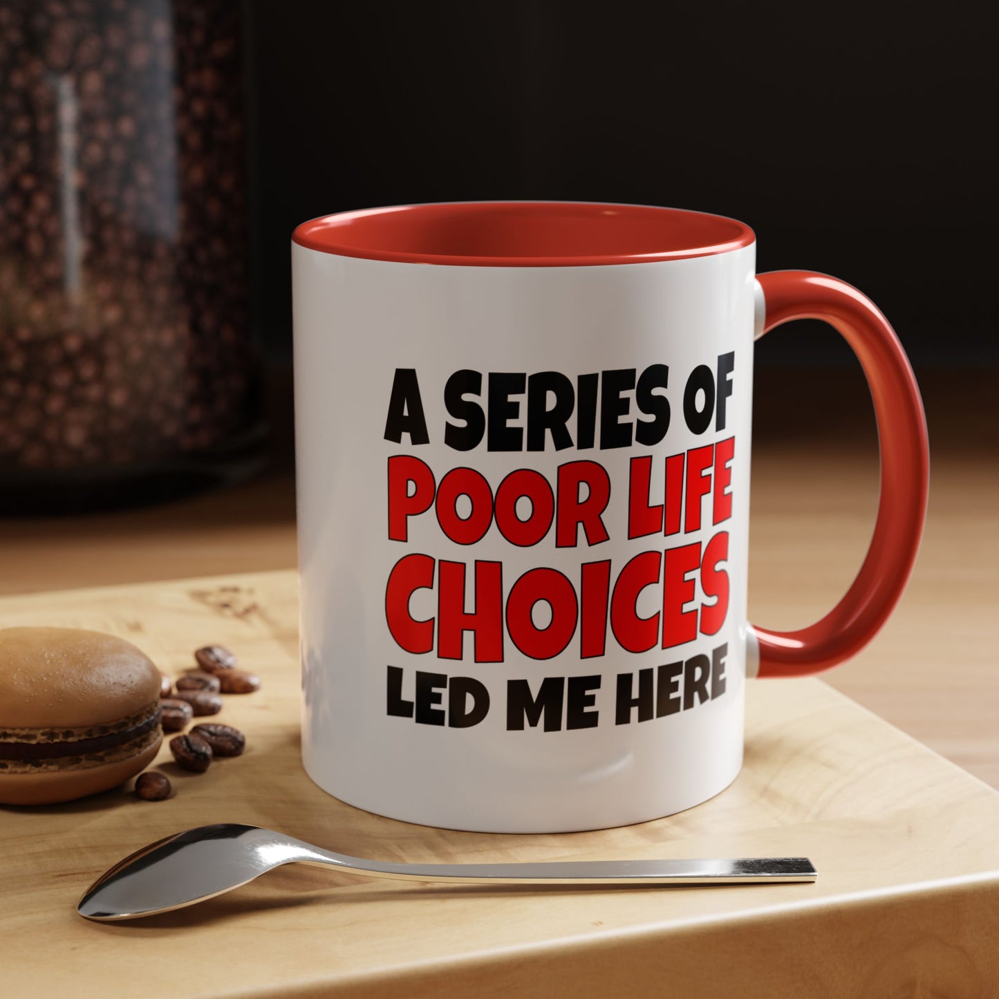 Funny Coffee Mug - A series of poor choices