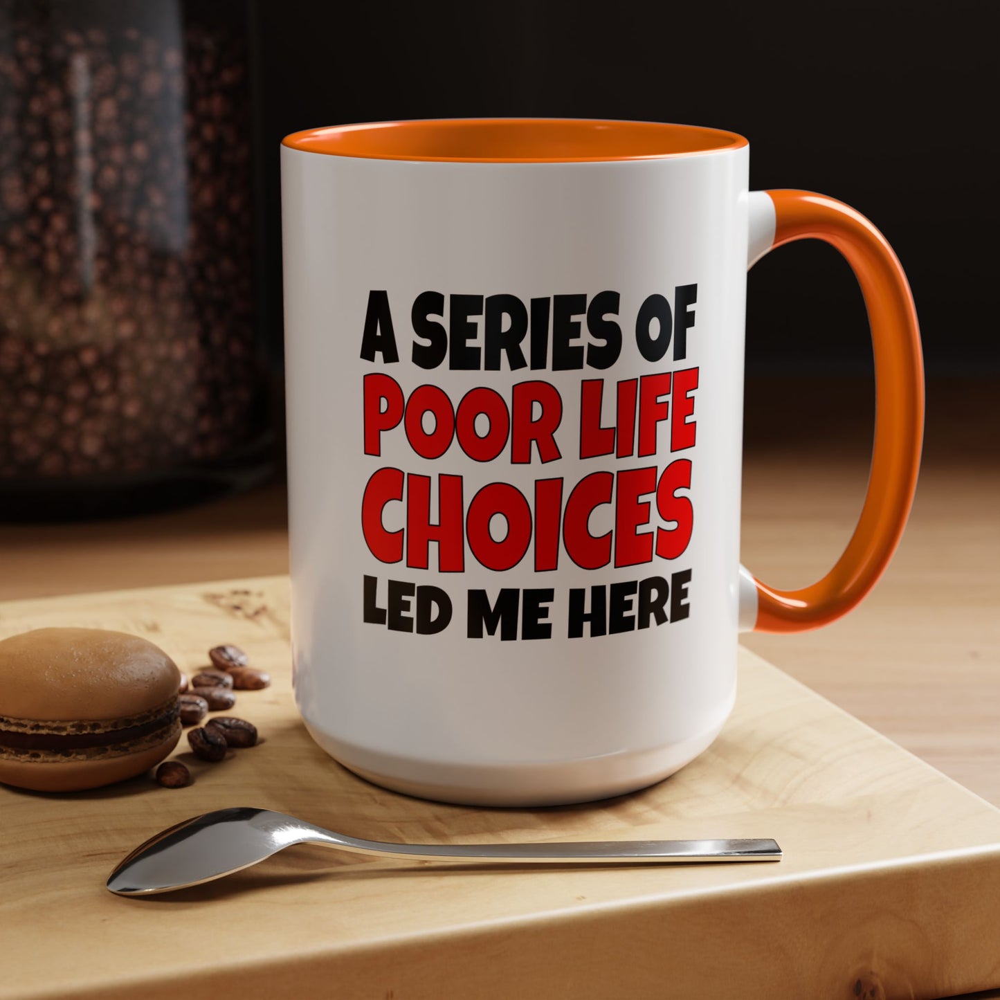 Funny Coffee Mug - A series of poor choices