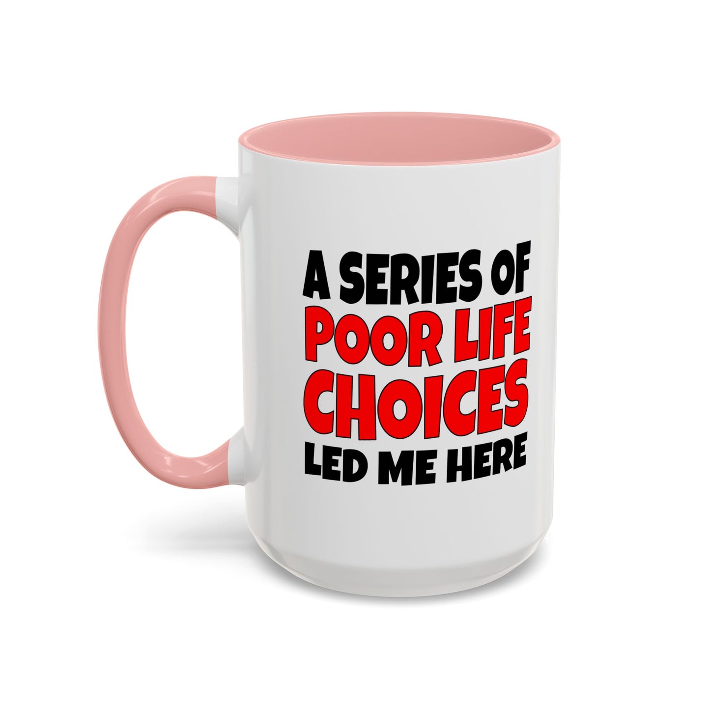 Funny Coffee Mug - A series of poor choices