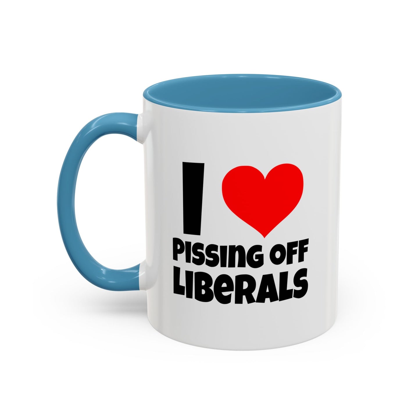 Funny Coffee Mug - I Love Pissing of Liberals