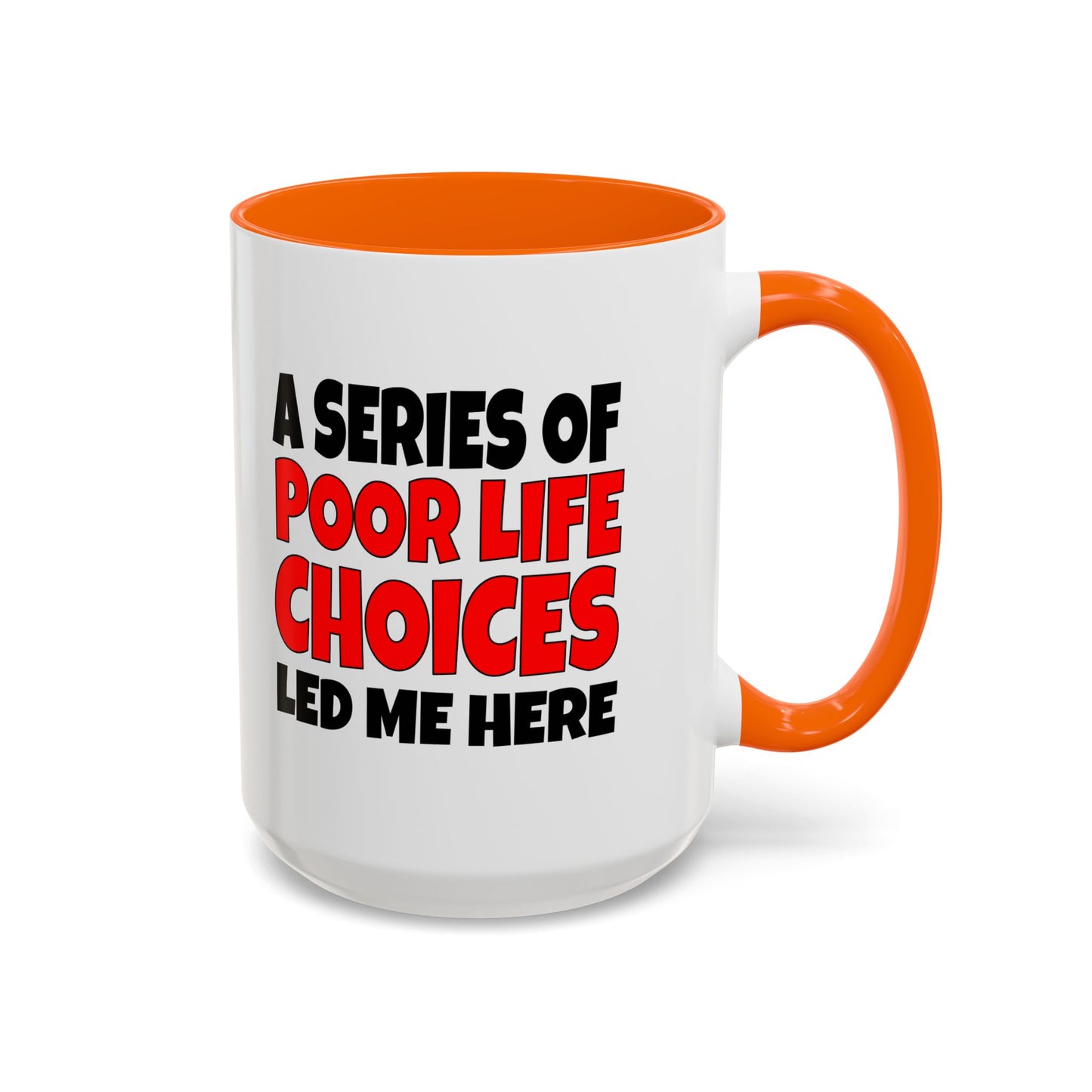Funny Coffee Mug - A series of poor choices