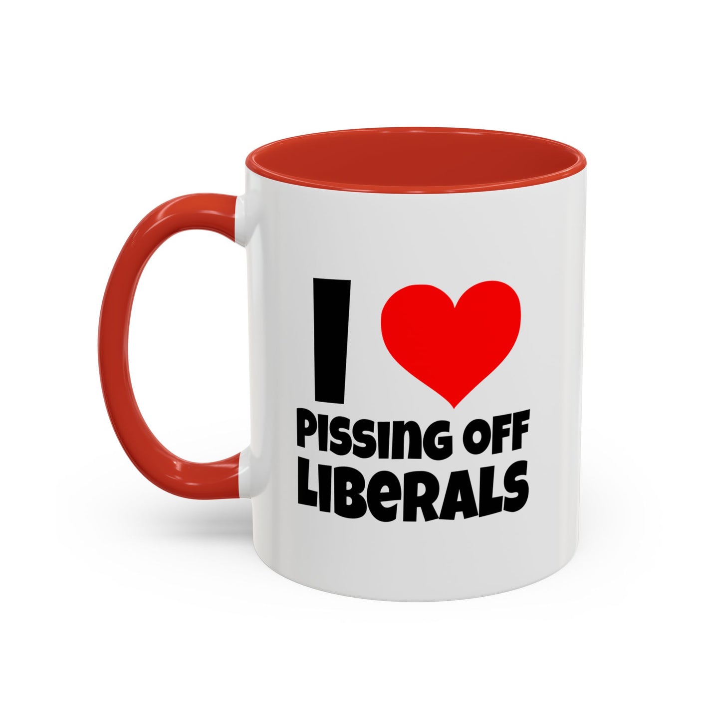 Funny Coffee Mug - I Love Pissing of Liberals