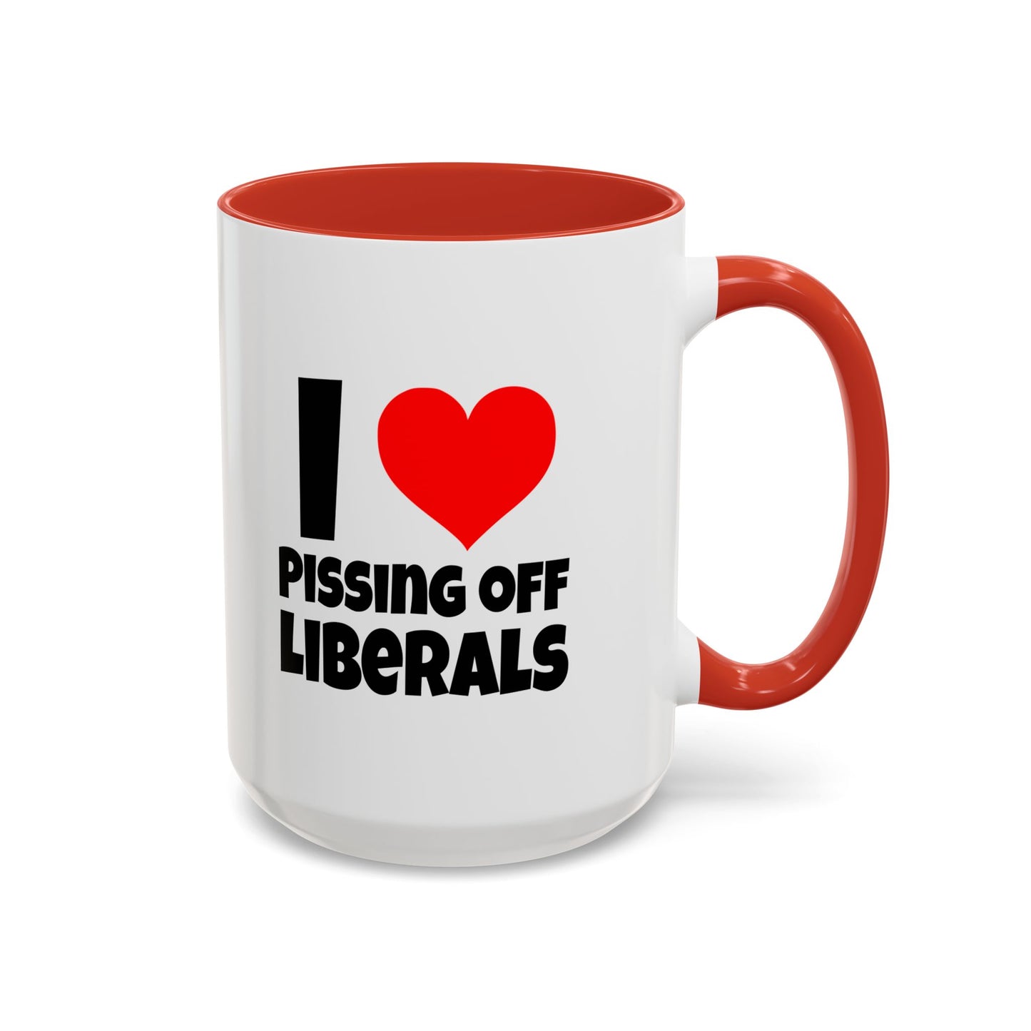 Funny Coffee Mug - I Love Pissing of Liberals