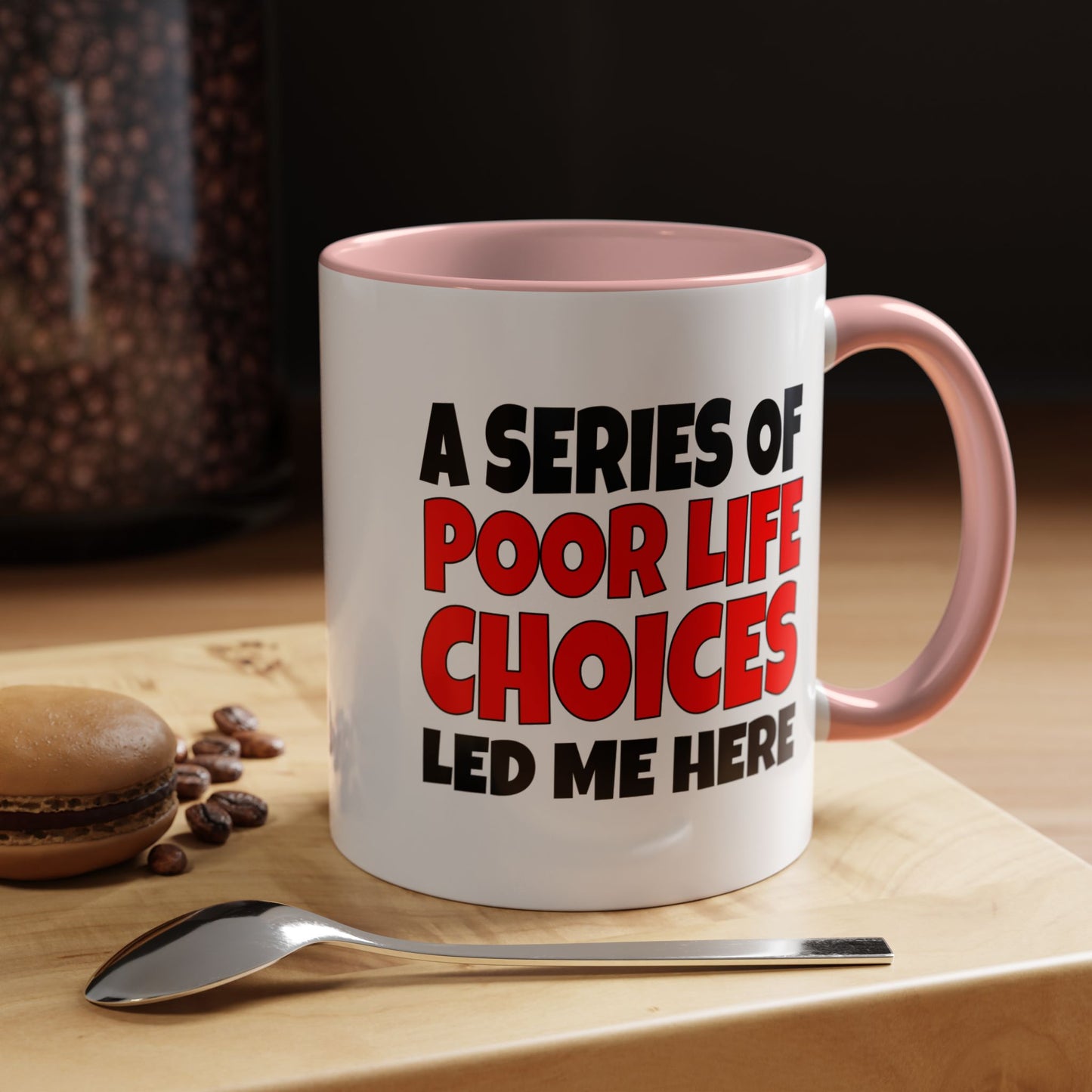 Funny Coffee Mug - A series of poor choices
