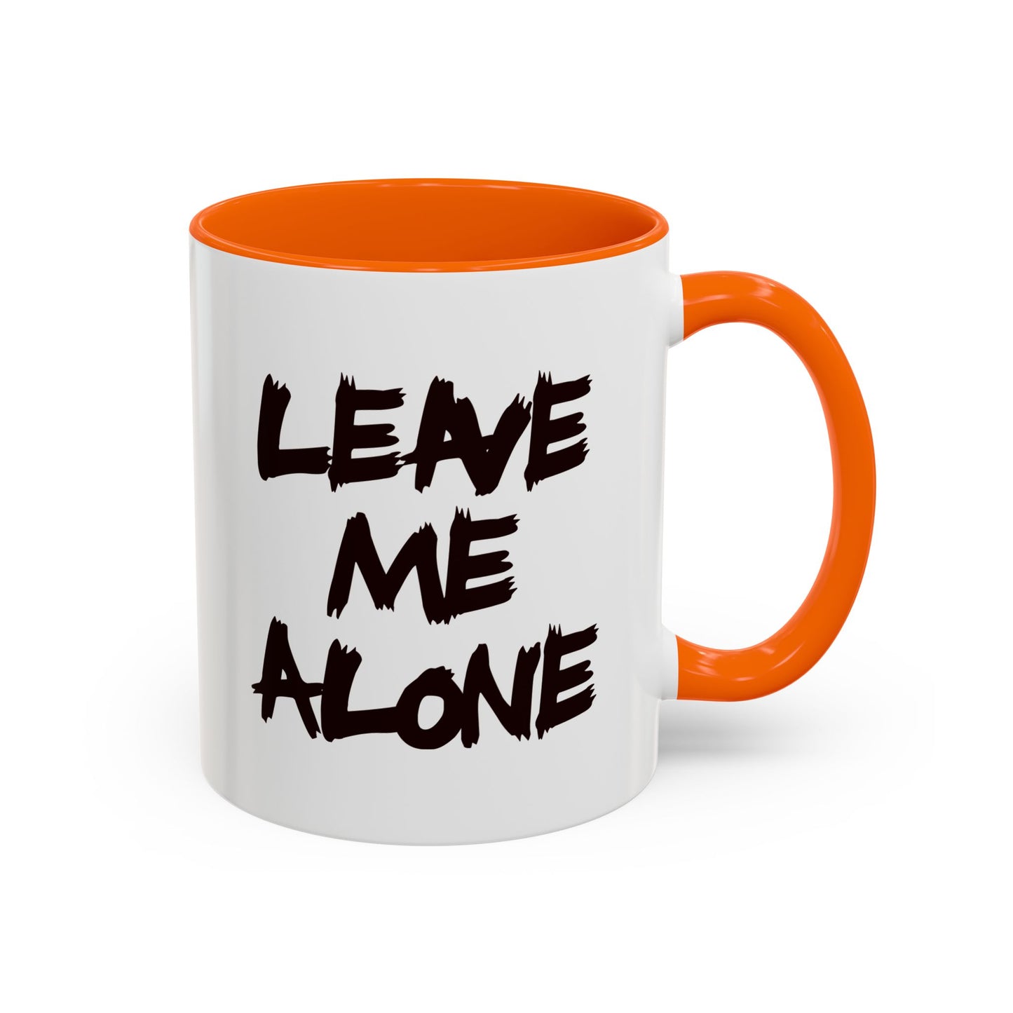 Funny Coffee Mug - Leave Me Alone
