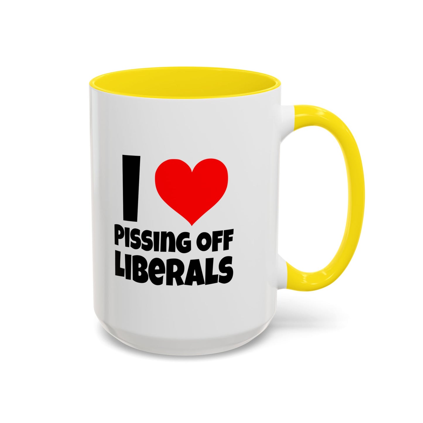 Funny Coffee Mug - I Love Pissing of Liberals