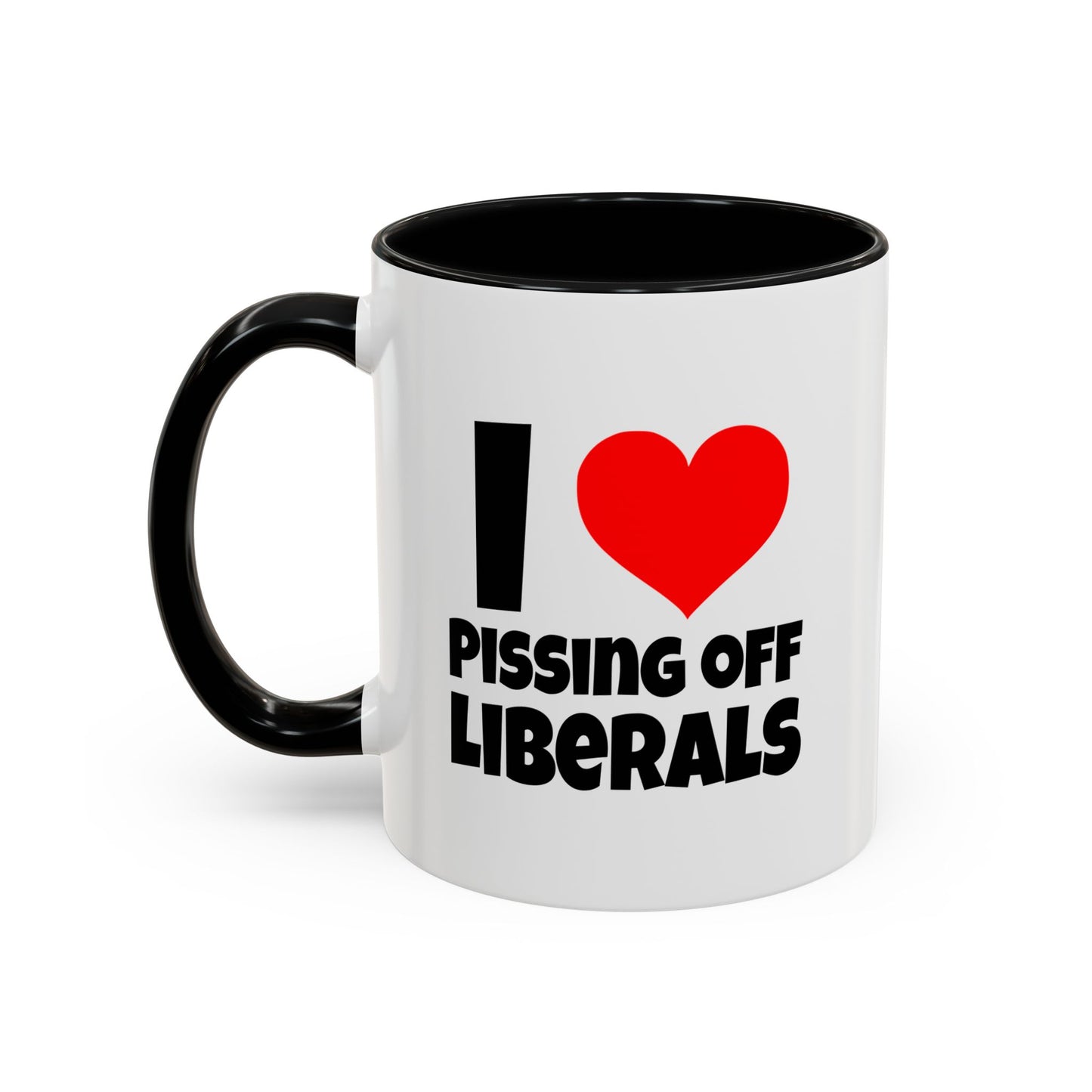 Funny Coffee Mug - I Love Pissing of Liberals