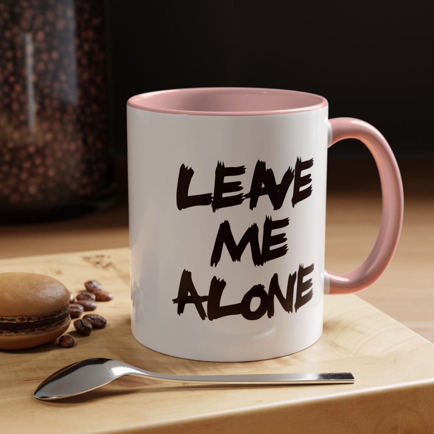 Funny Coffee Mug - Leave Me Alone