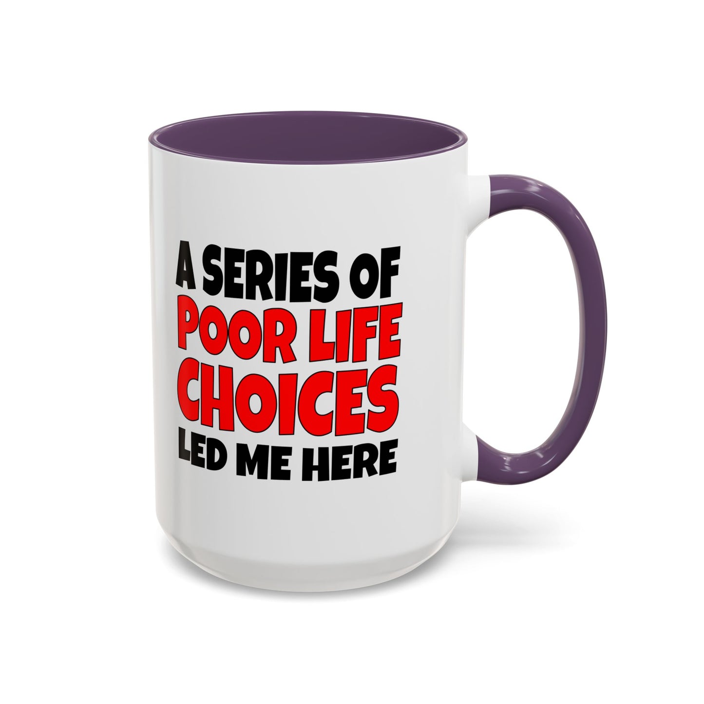 Funny Coffee Mug - A series of poor choices