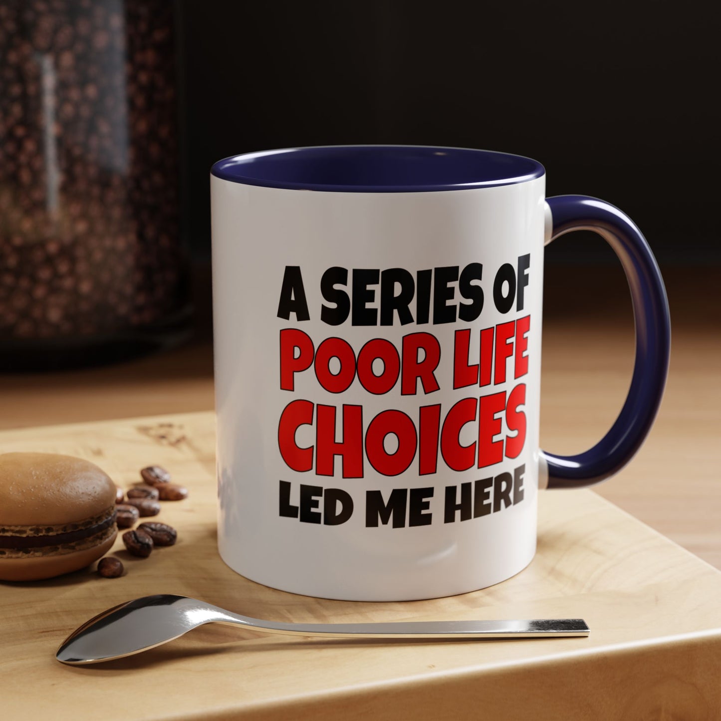 Funny Coffee Mug - A series of poor choices