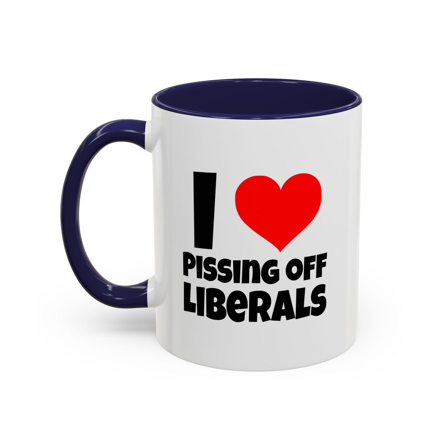 Funny Coffee Mug - I Love Pissing of Liberals