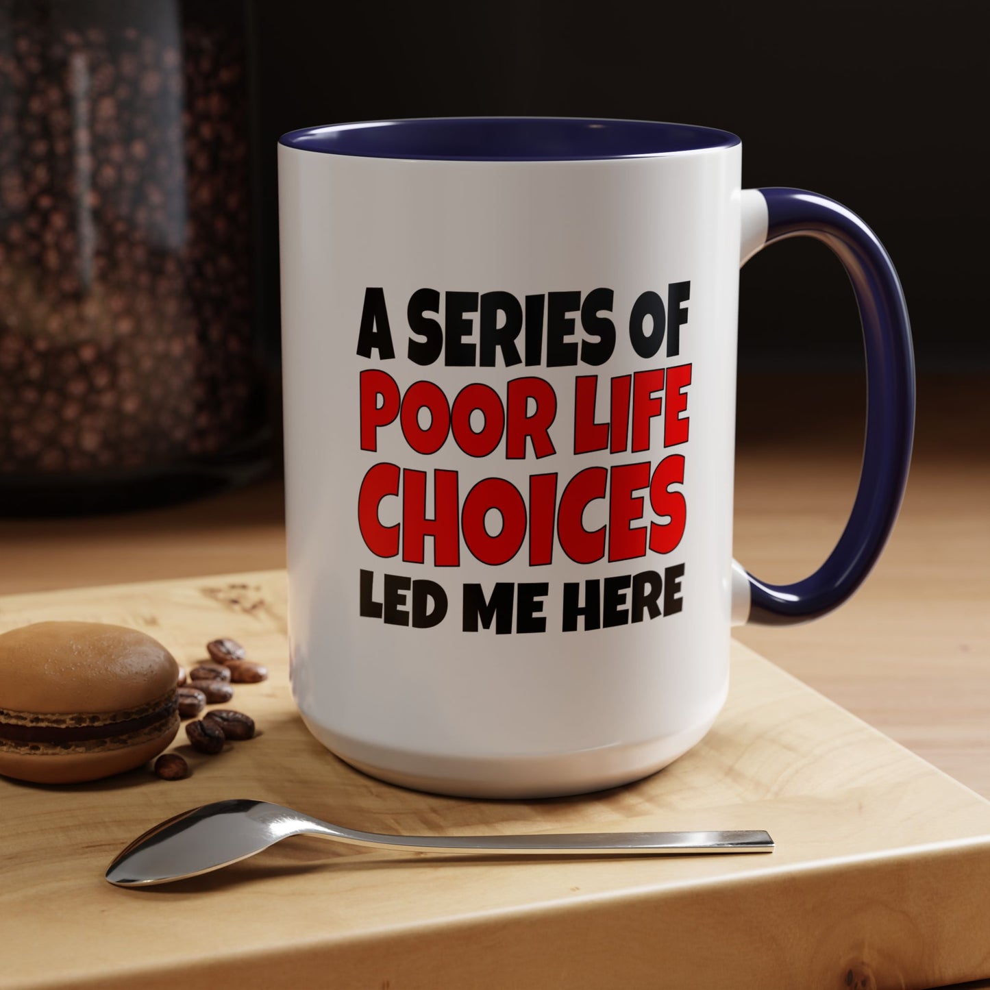 Funny Coffee Mug - A series of poor choices