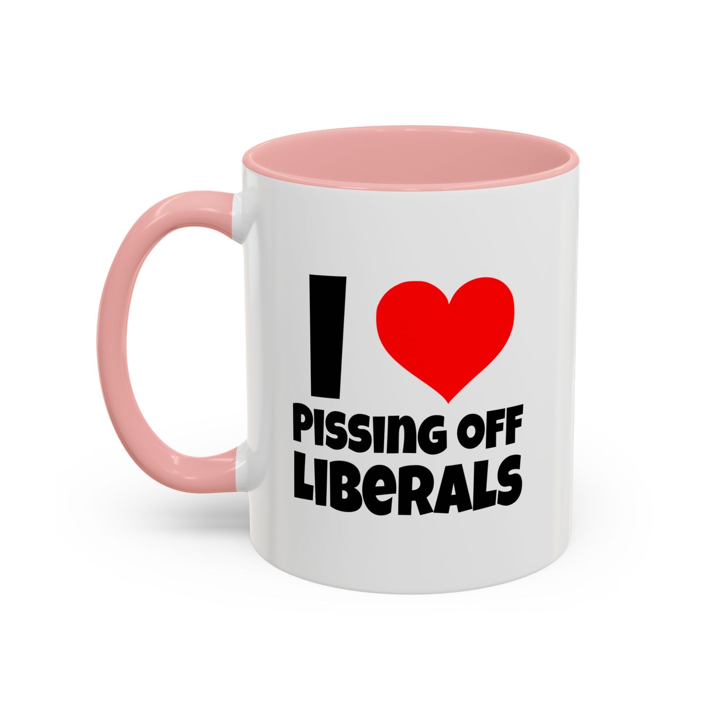 Funny Coffee Mug - I Love Pissing of Liberals
