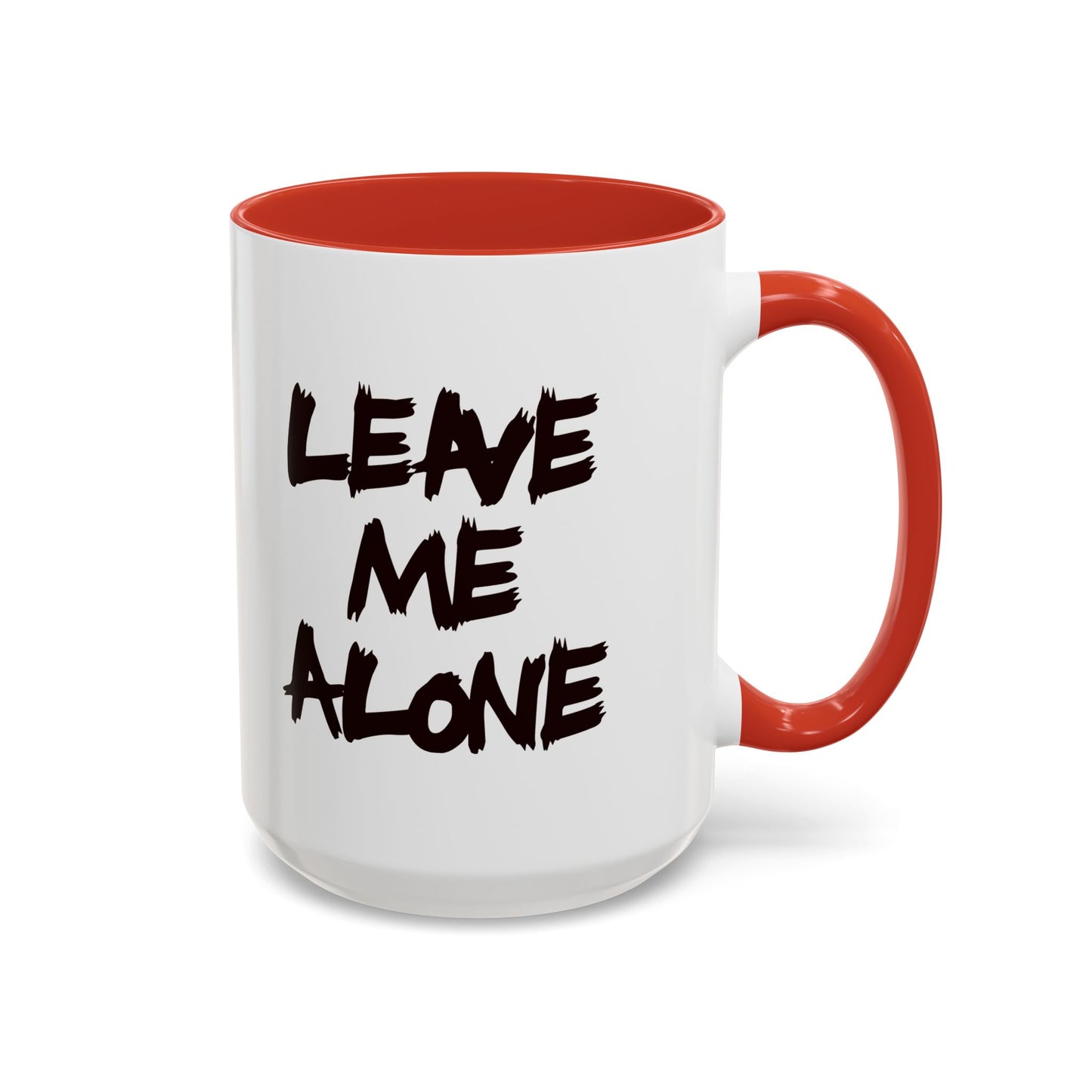Funny Coffee Mug - Leave Me Alone