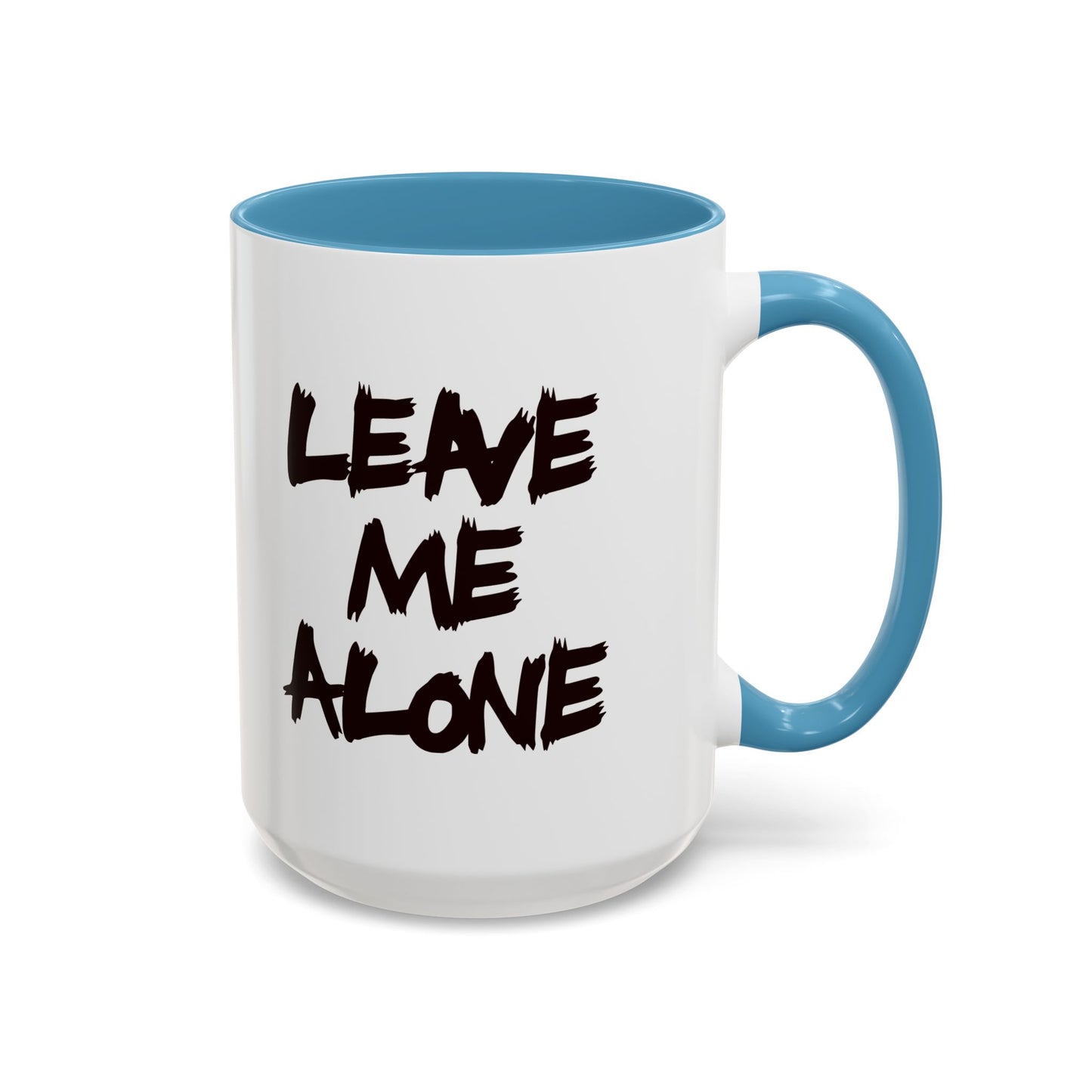 Funny Coffee Mug - Leave Me Alone