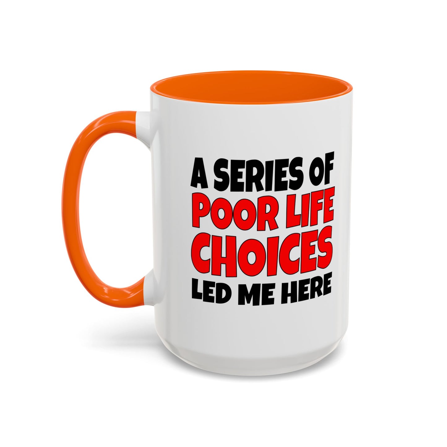 Funny Coffee Mug - A series of poor choices
