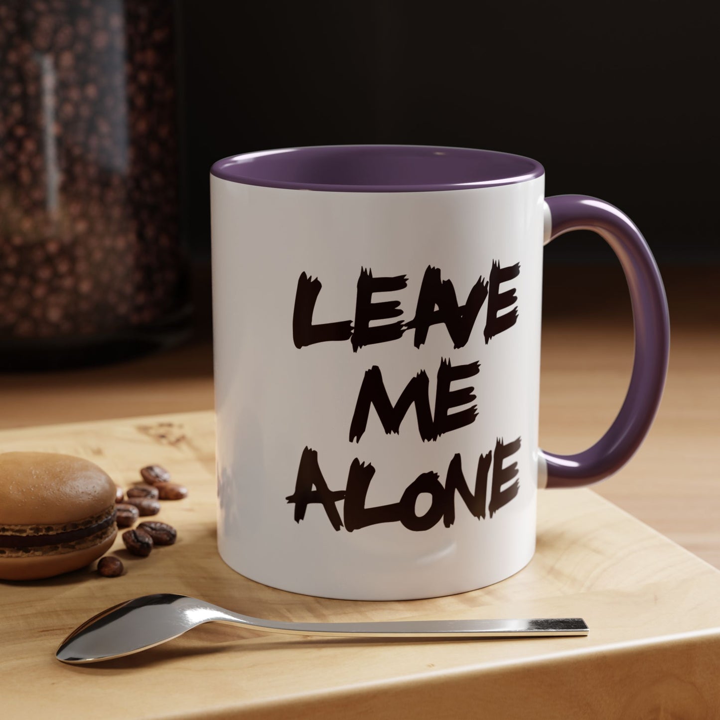Funny Coffee Mug - Leave Me Alone