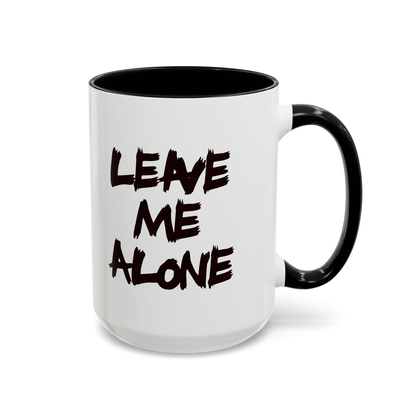 Funny Coffee Mug - Leave Me Alone