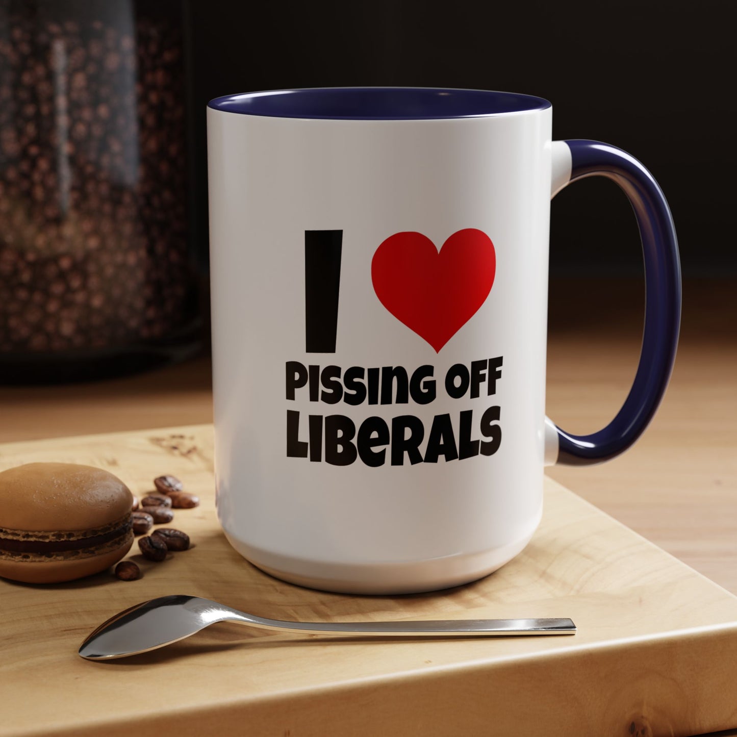 Funny Coffee Mug - I Love Pissing of Liberals