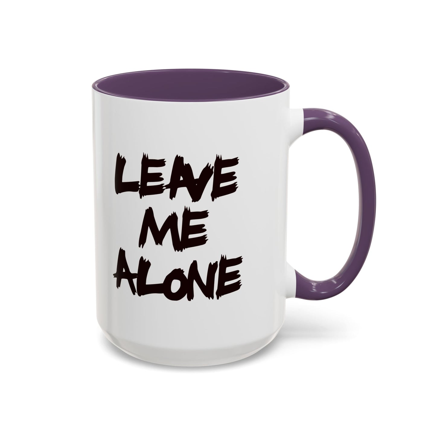 Funny Coffee Mug - Leave Me Alone