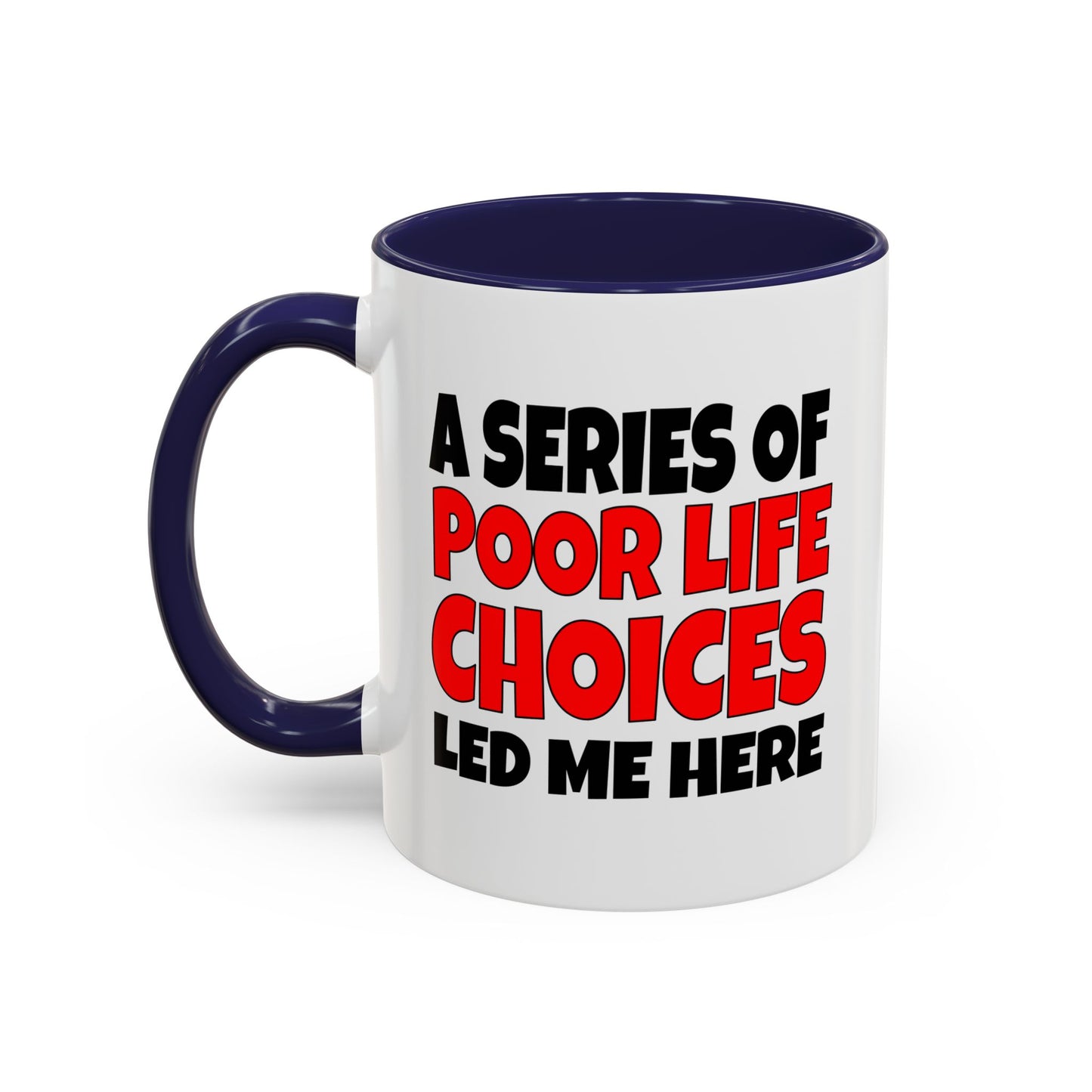 Funny Coffee Mug - A series of poor choices