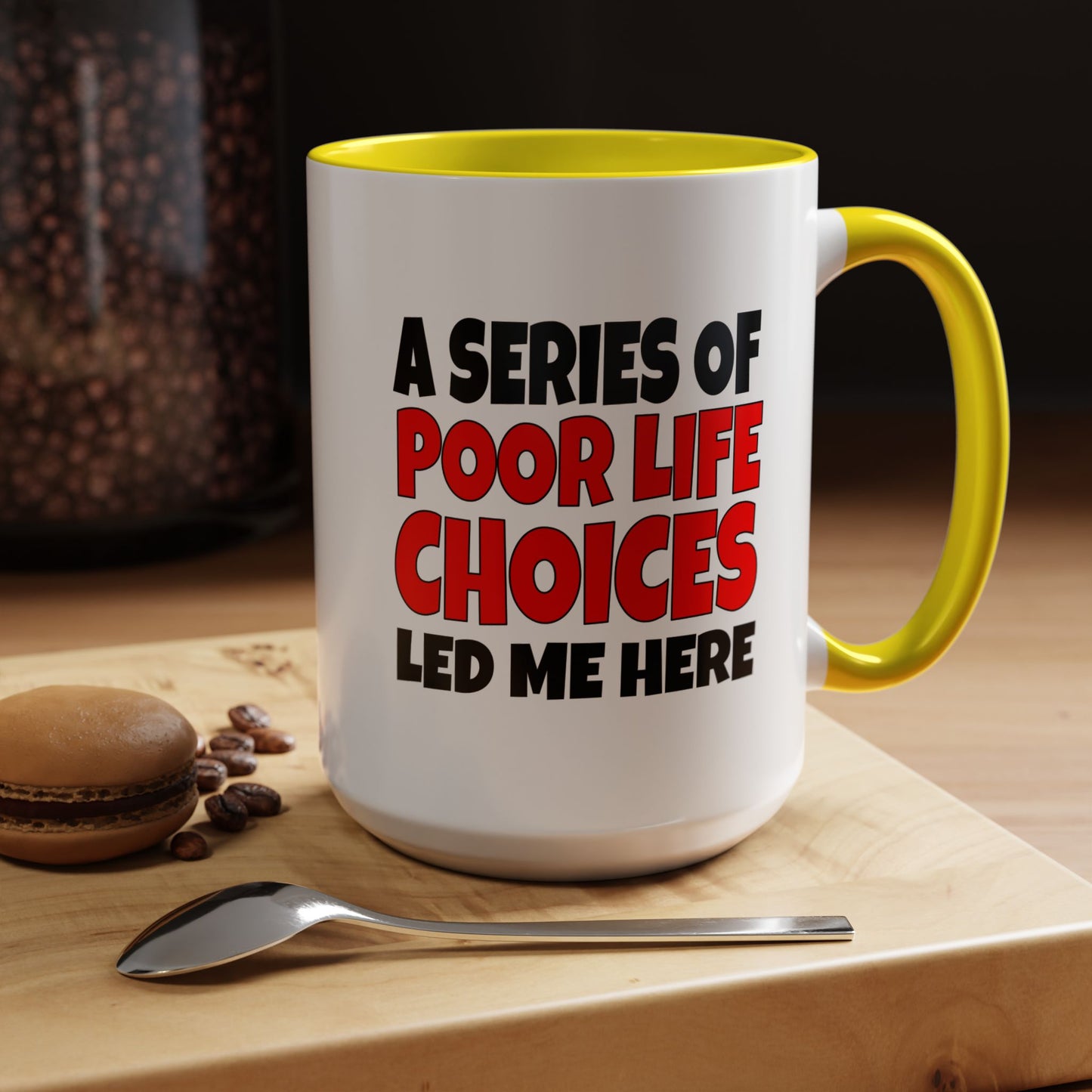 Funny Coffee Mug - A series of poor choices