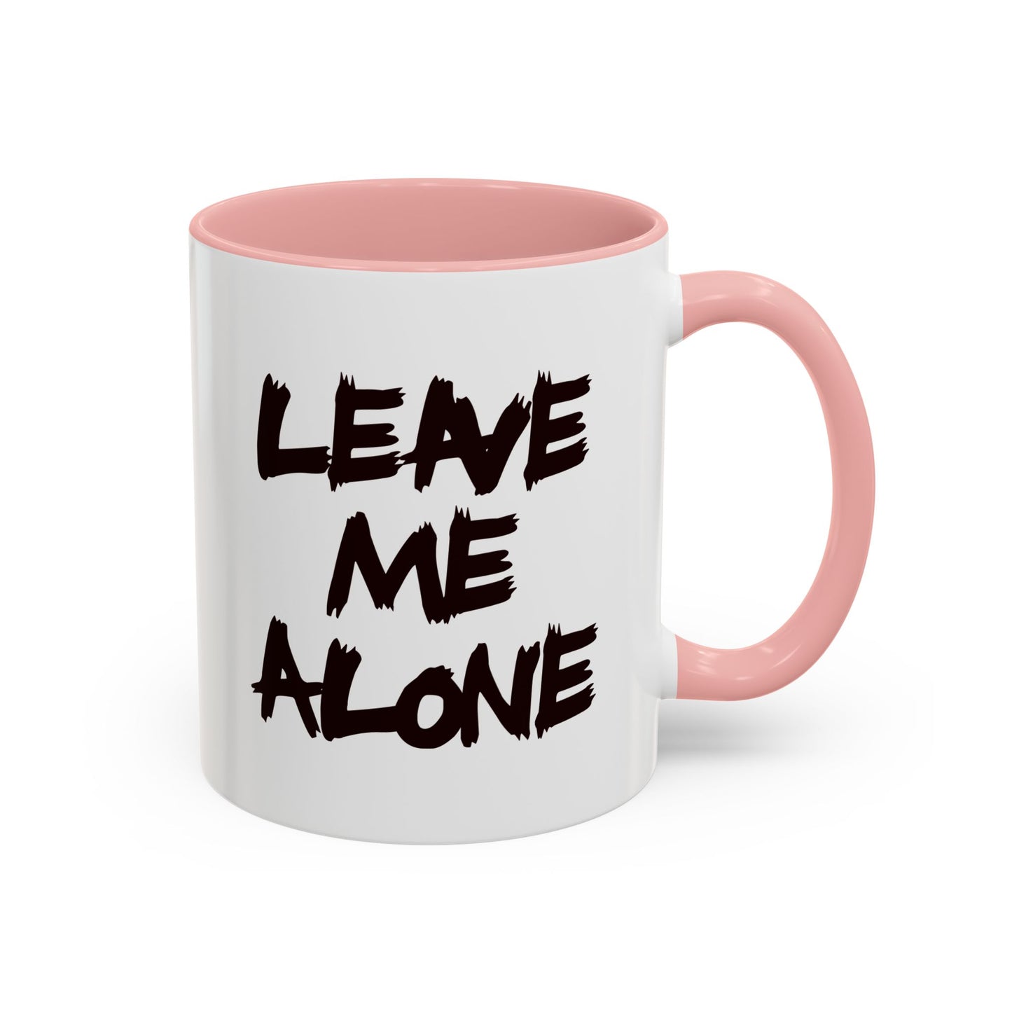 Funny Coffee Mug - Leave Me Alone