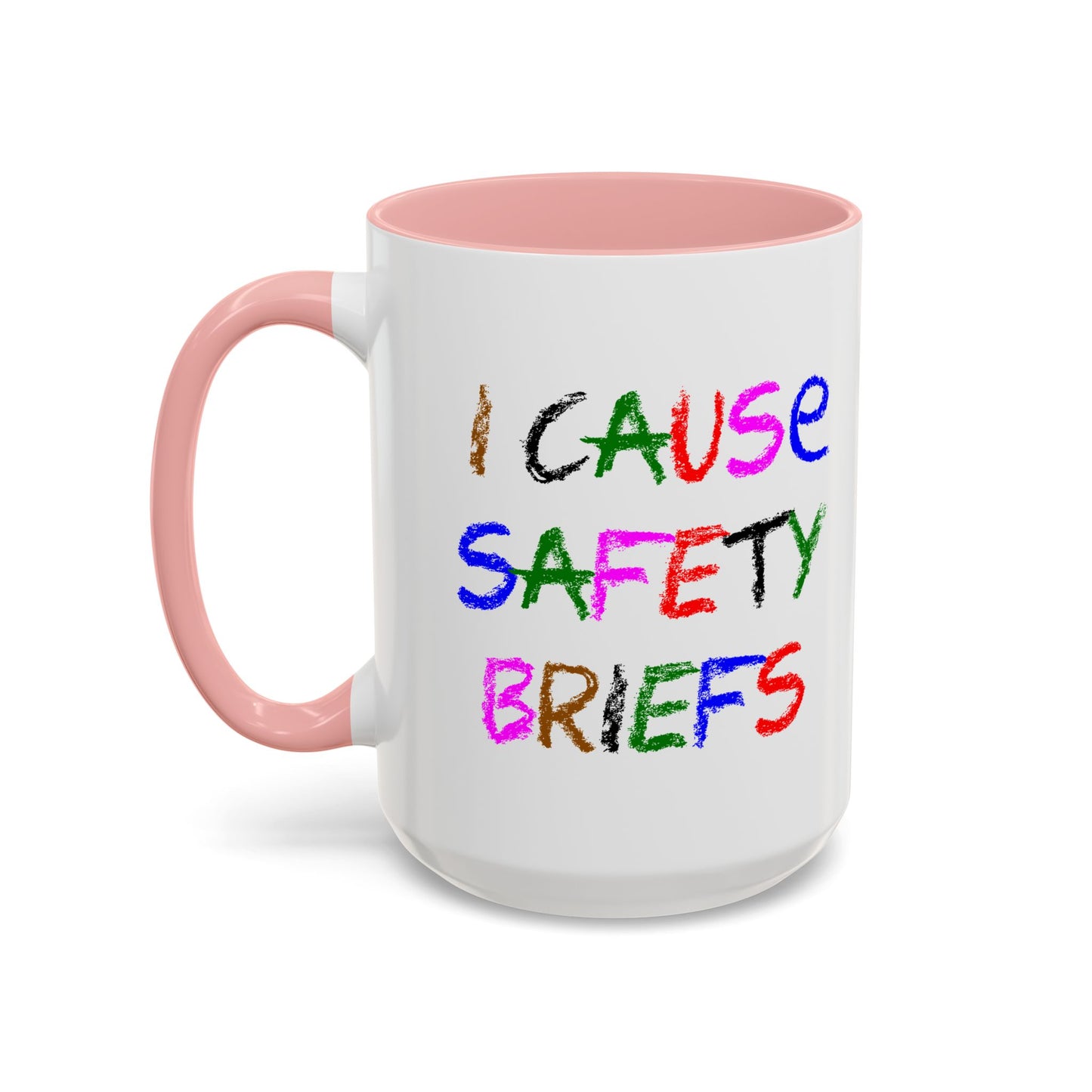 Funny Coffee Mug - I Cause Safety Briefs