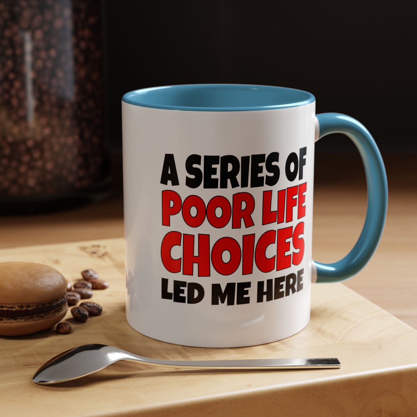 Funny Coffee Mug - A series of poor choices