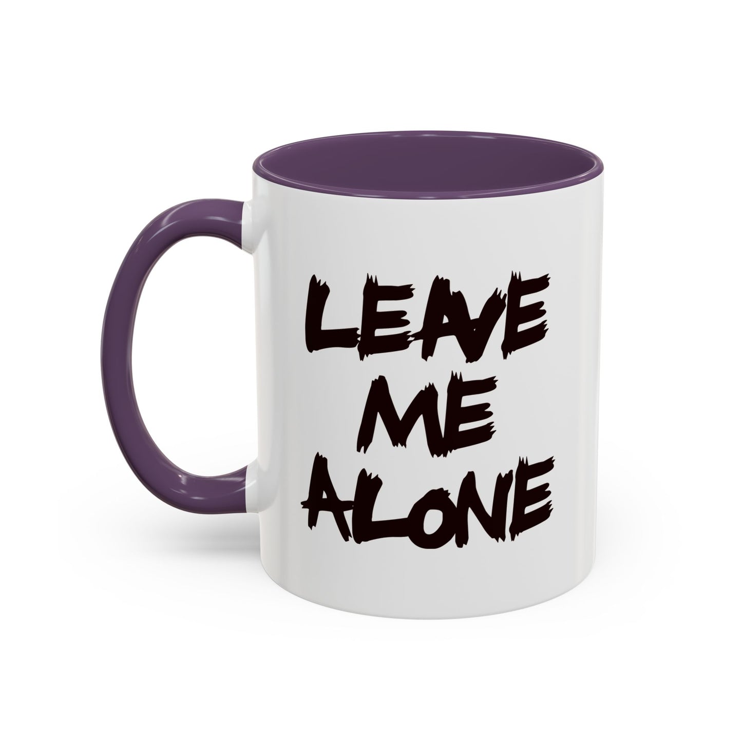 Funny Coffee Mug - Leave Me Alone