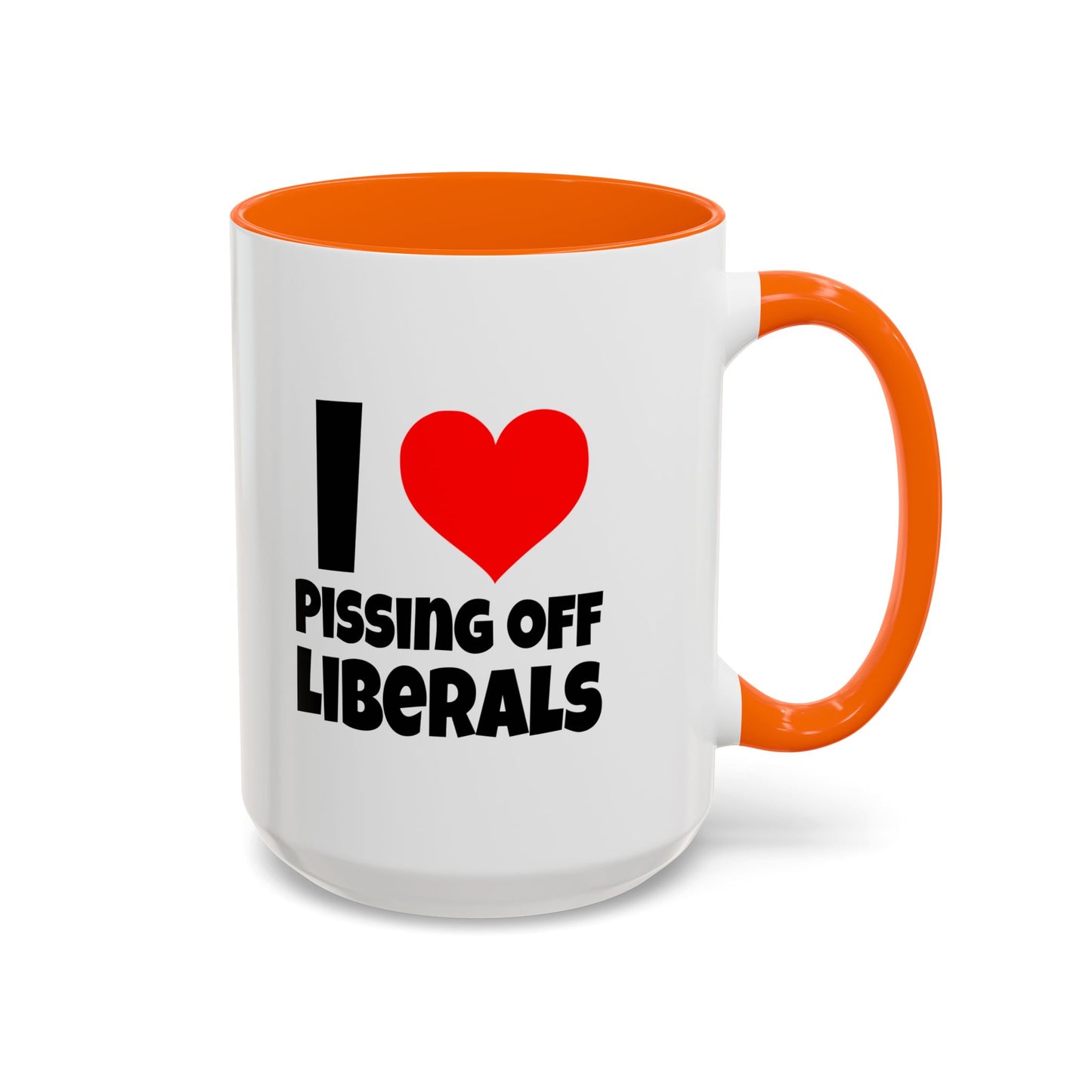 Funny Coffee Mug - I Love Pissing of Liberals