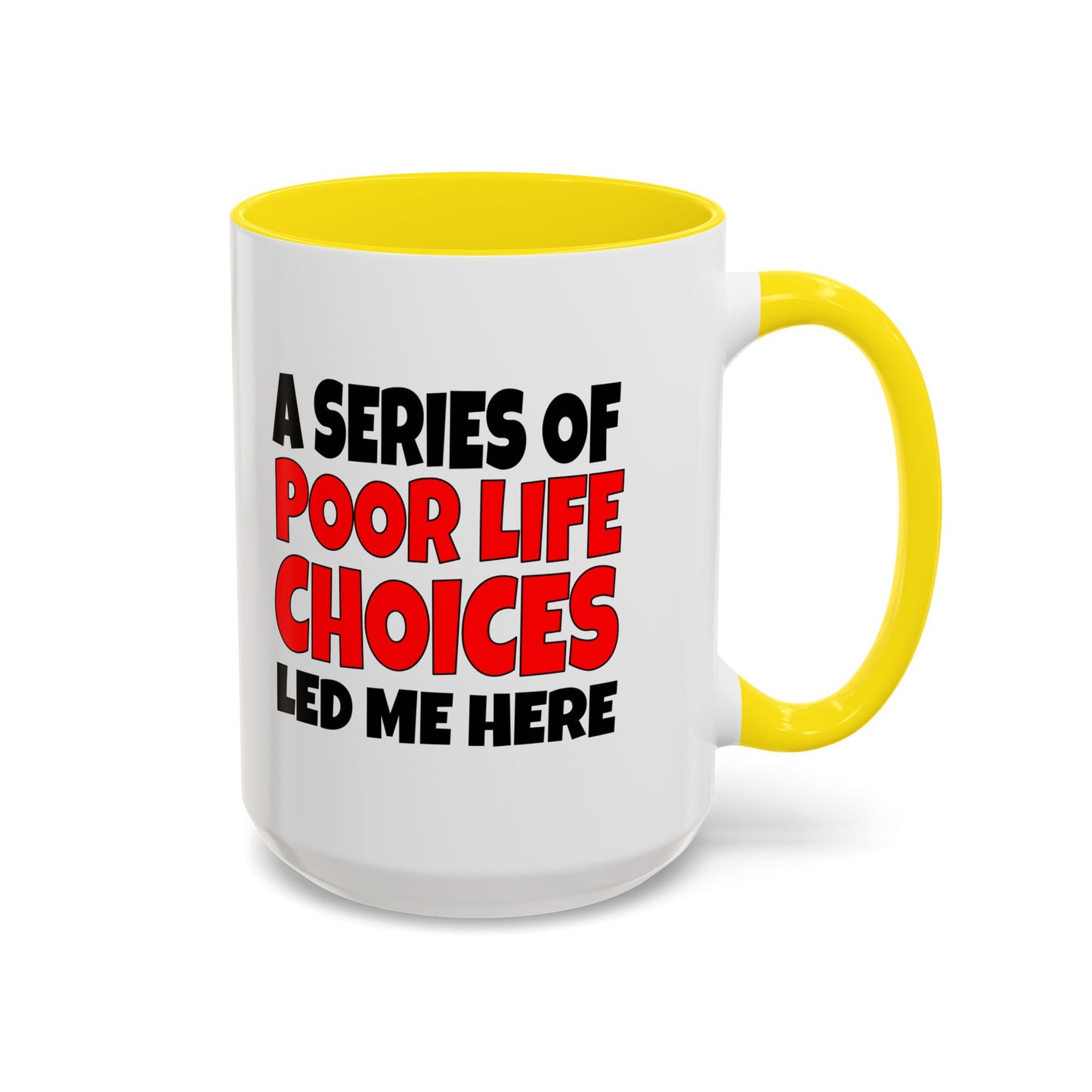 Funny Coffee Mug - A series of poor choices