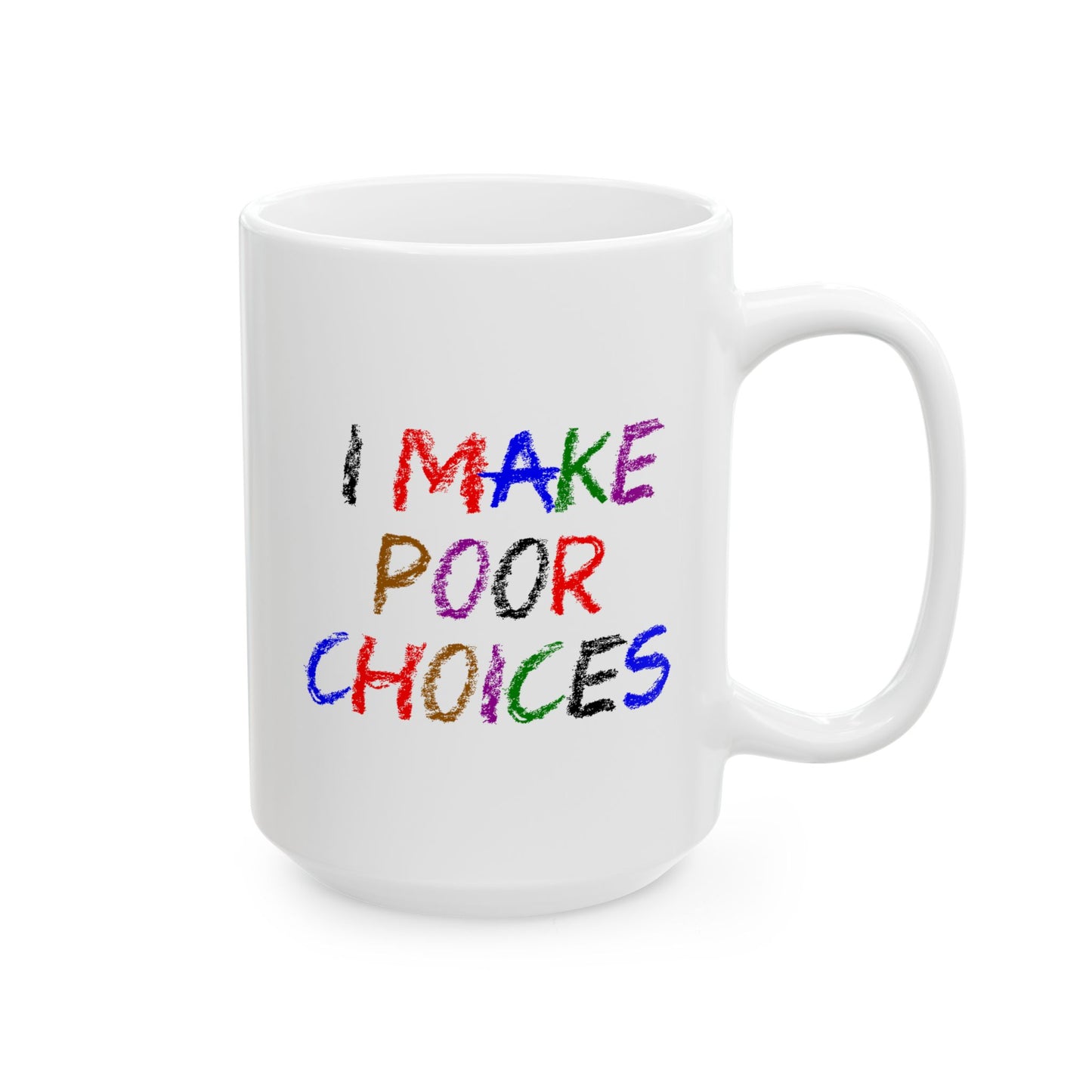 I Make Poor Choices - Mug
