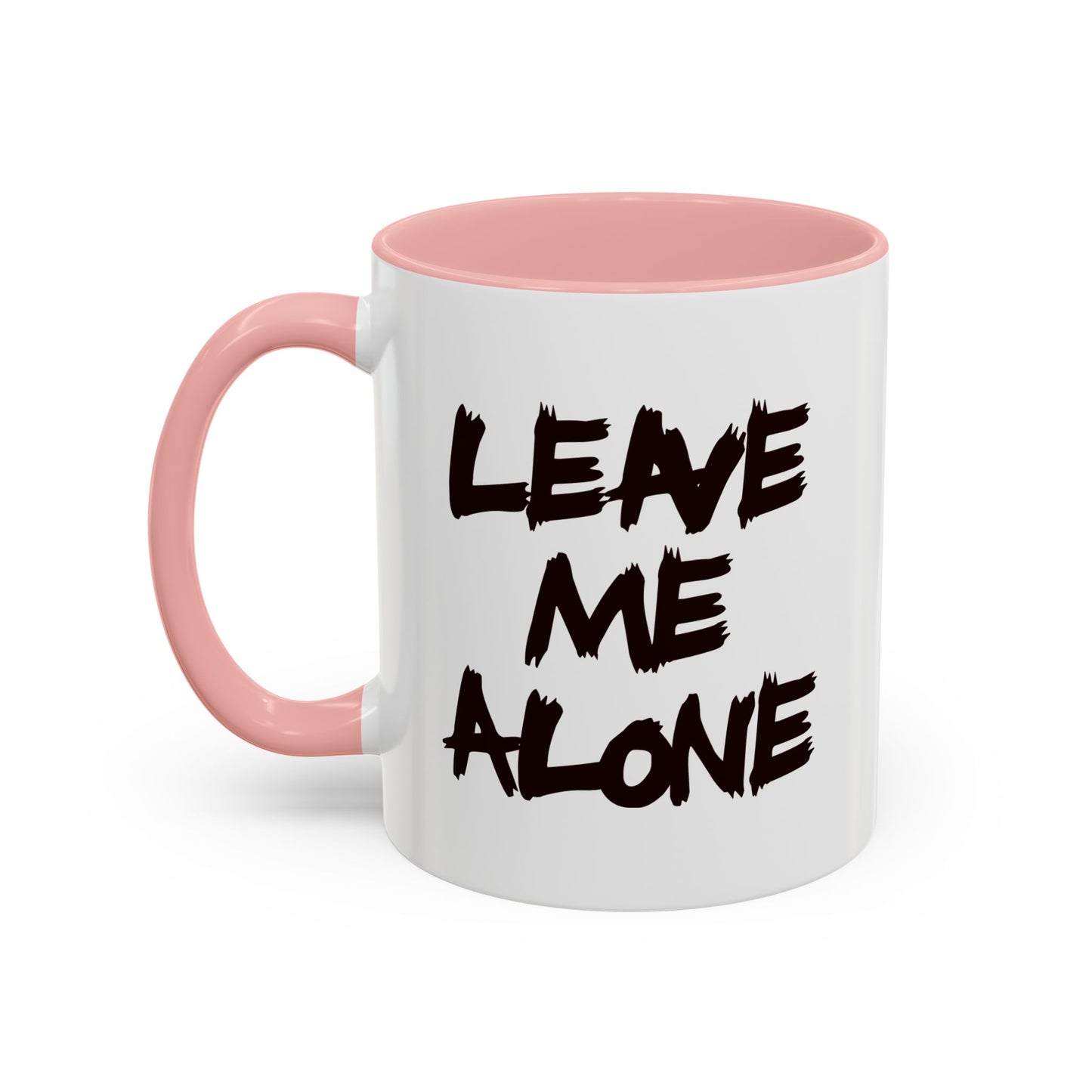 Funny Coffee Mug - Leave Me Alone