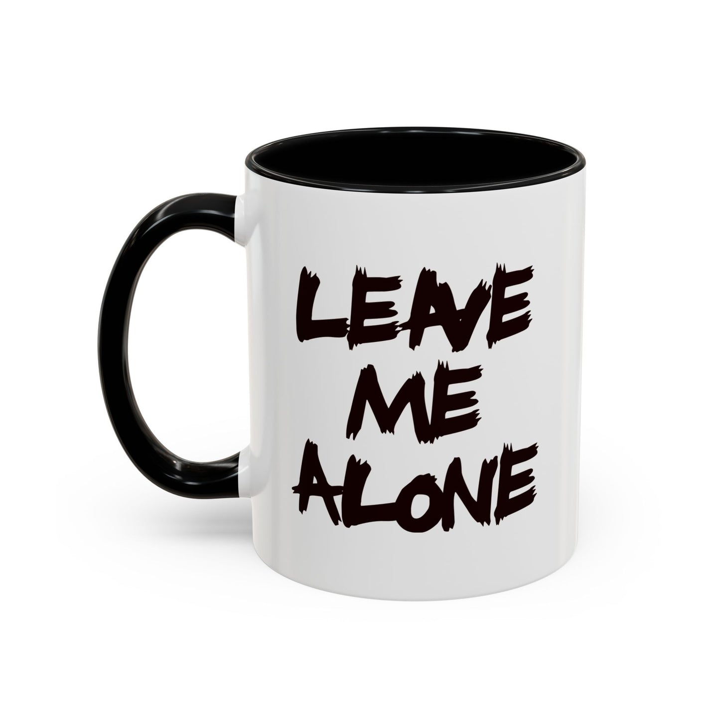 Funny Coffee Mug - Leave Me Alone