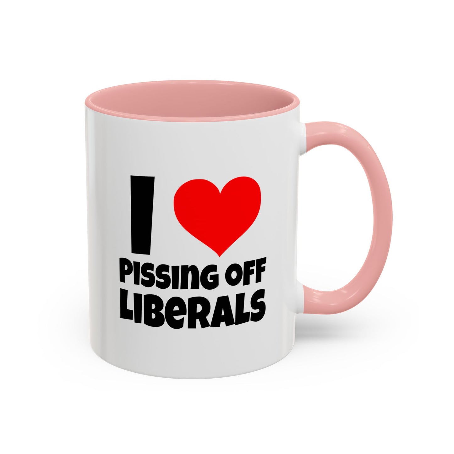 Funny Coffee Mug - I Love Pissing of Liberals