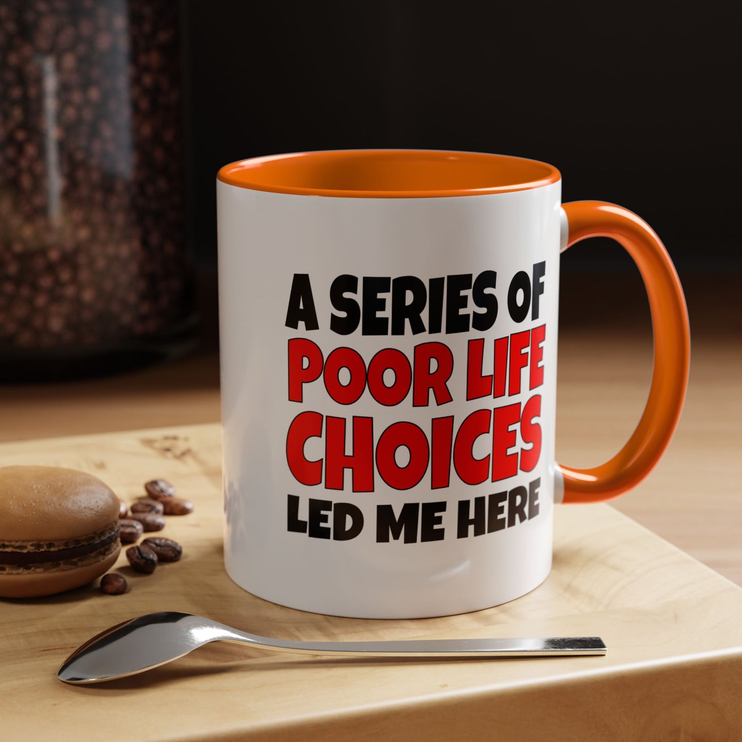 Funny Coffee Mug - A series of poor choices