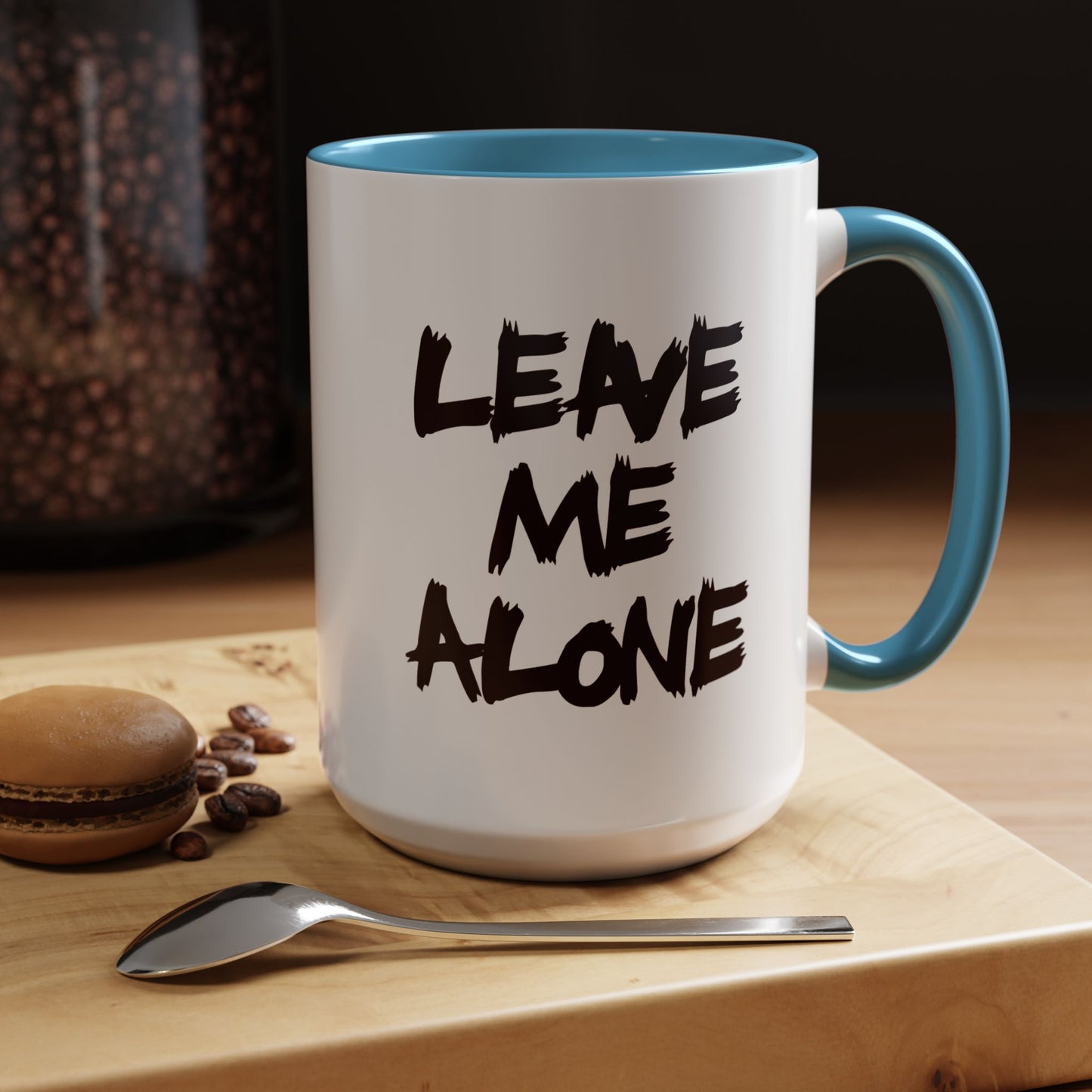 Funny Coffee Mug - Leave Me Alone
