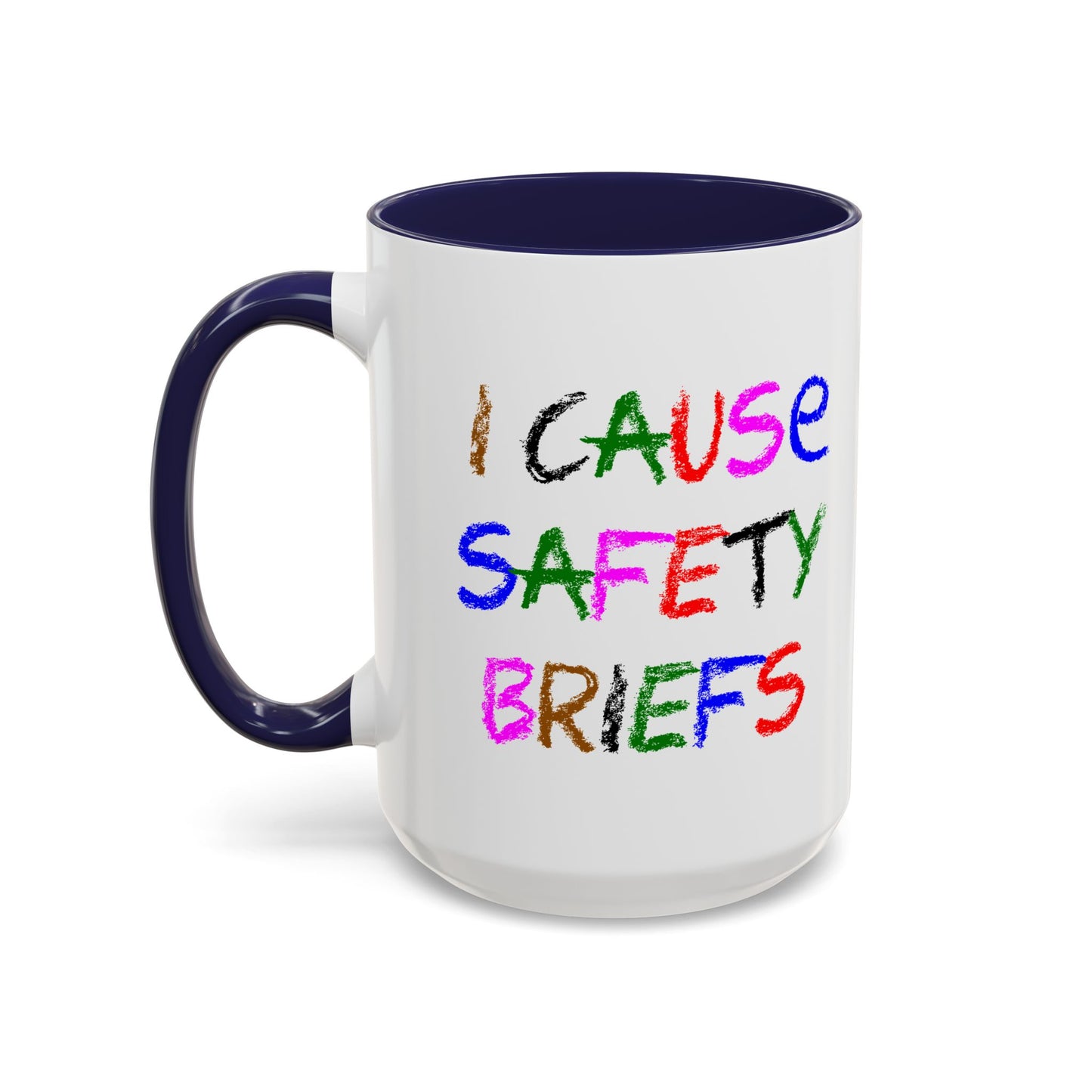 Funny Coffee Mug - I Cause Safety Briefs