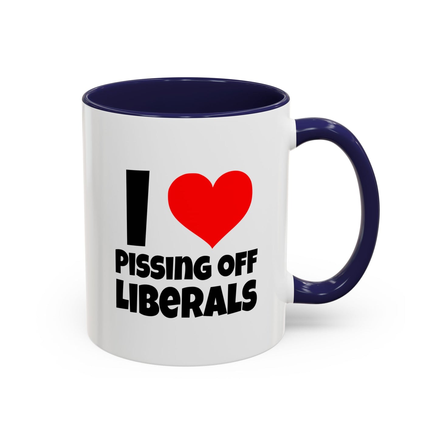 Funny Coffee Mug - I Love Pissing of Liberals