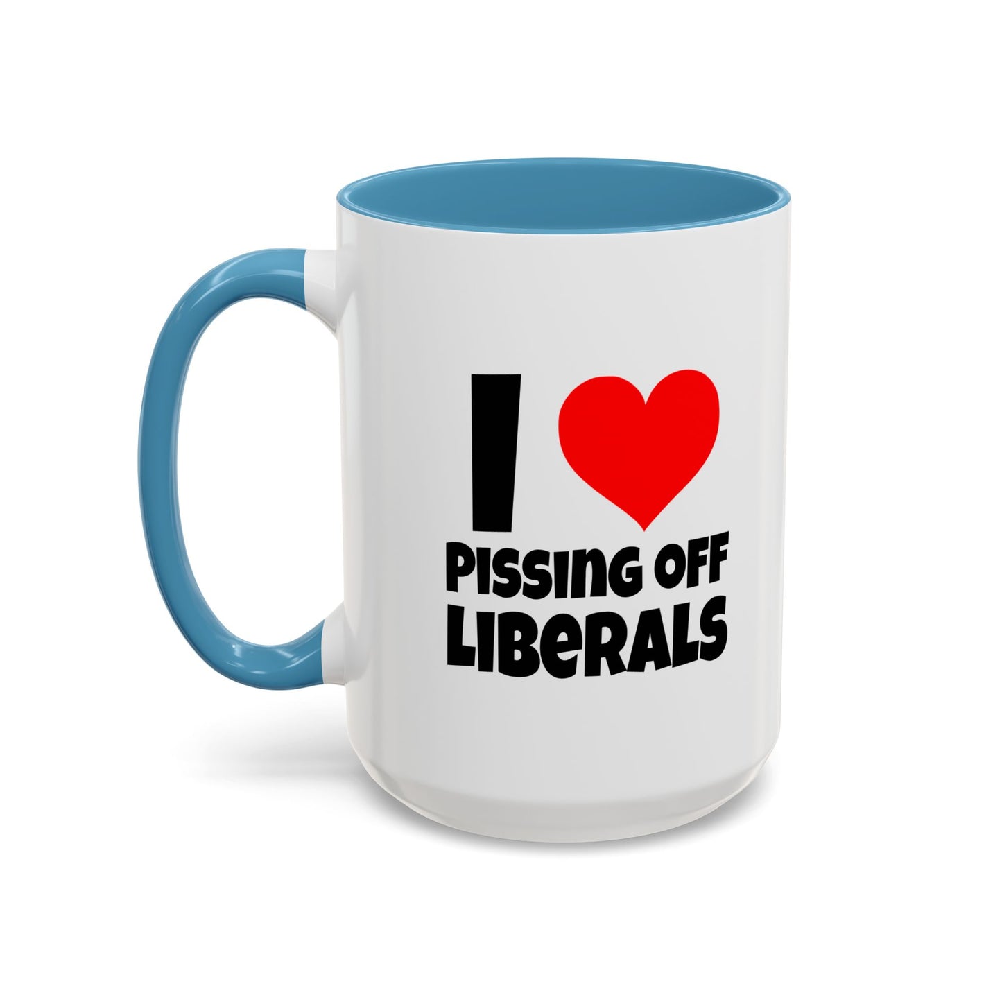Funny Coffee Mug - I Love Pissing of Liberals