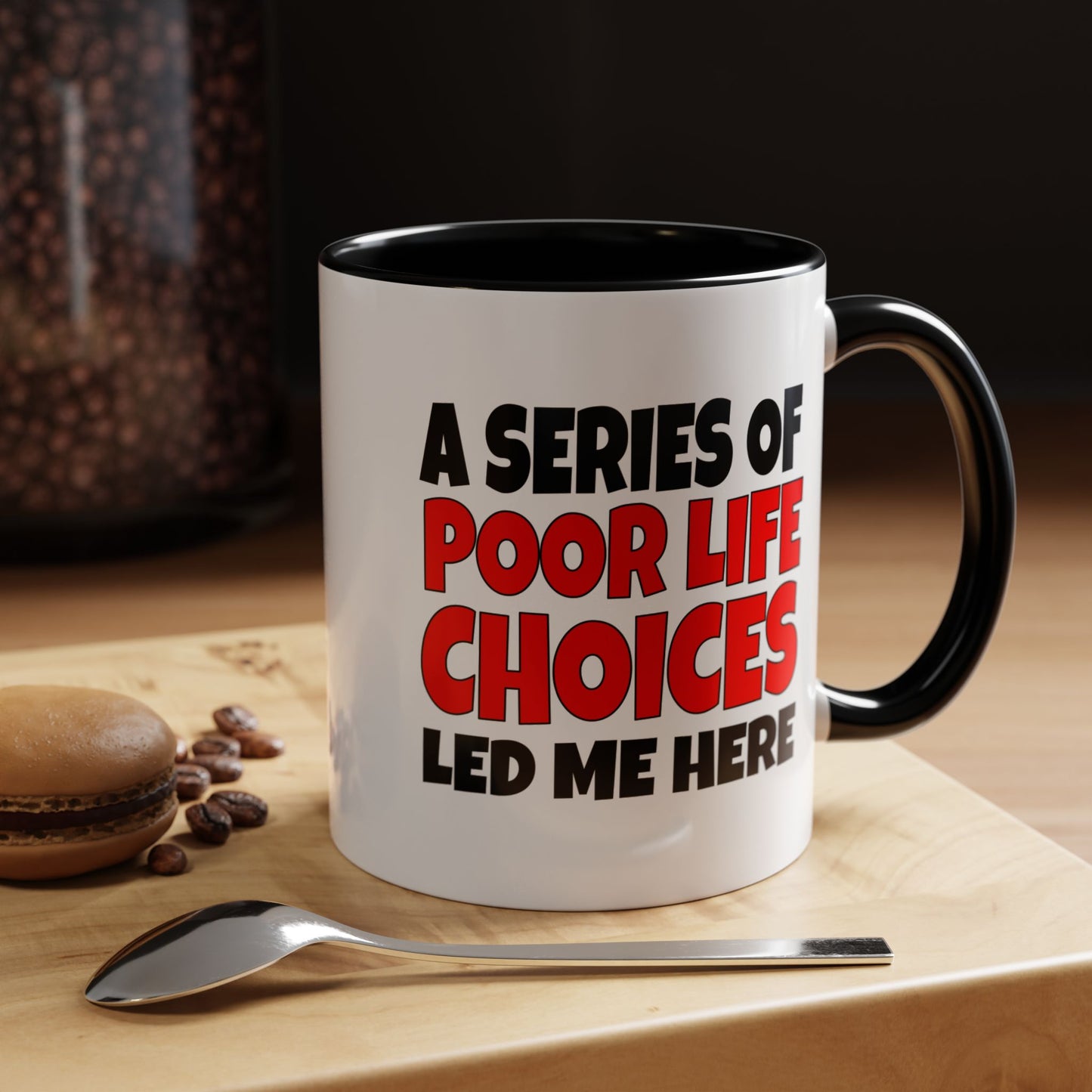 Funny Coffee Mug - A series of poor choices