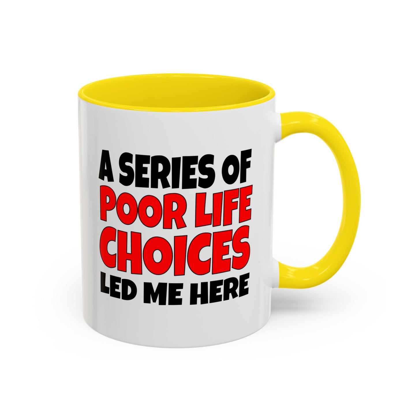 Funny Coffee Mug - A series of poor choices