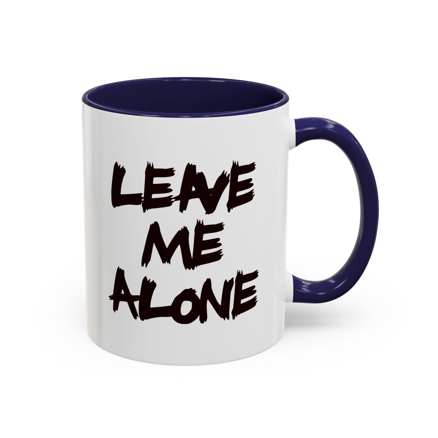 Funny Coffee Mug - Leave Me Alone